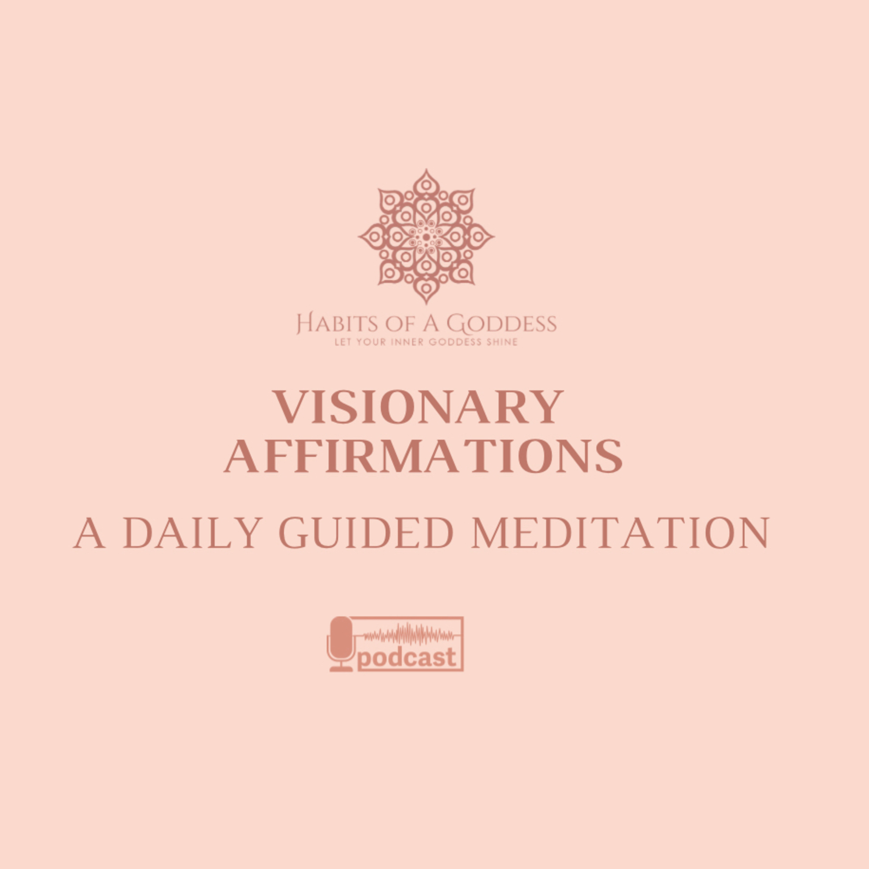 VISIONARY AFFIRMATIONS | HABITS OF A GODDESS