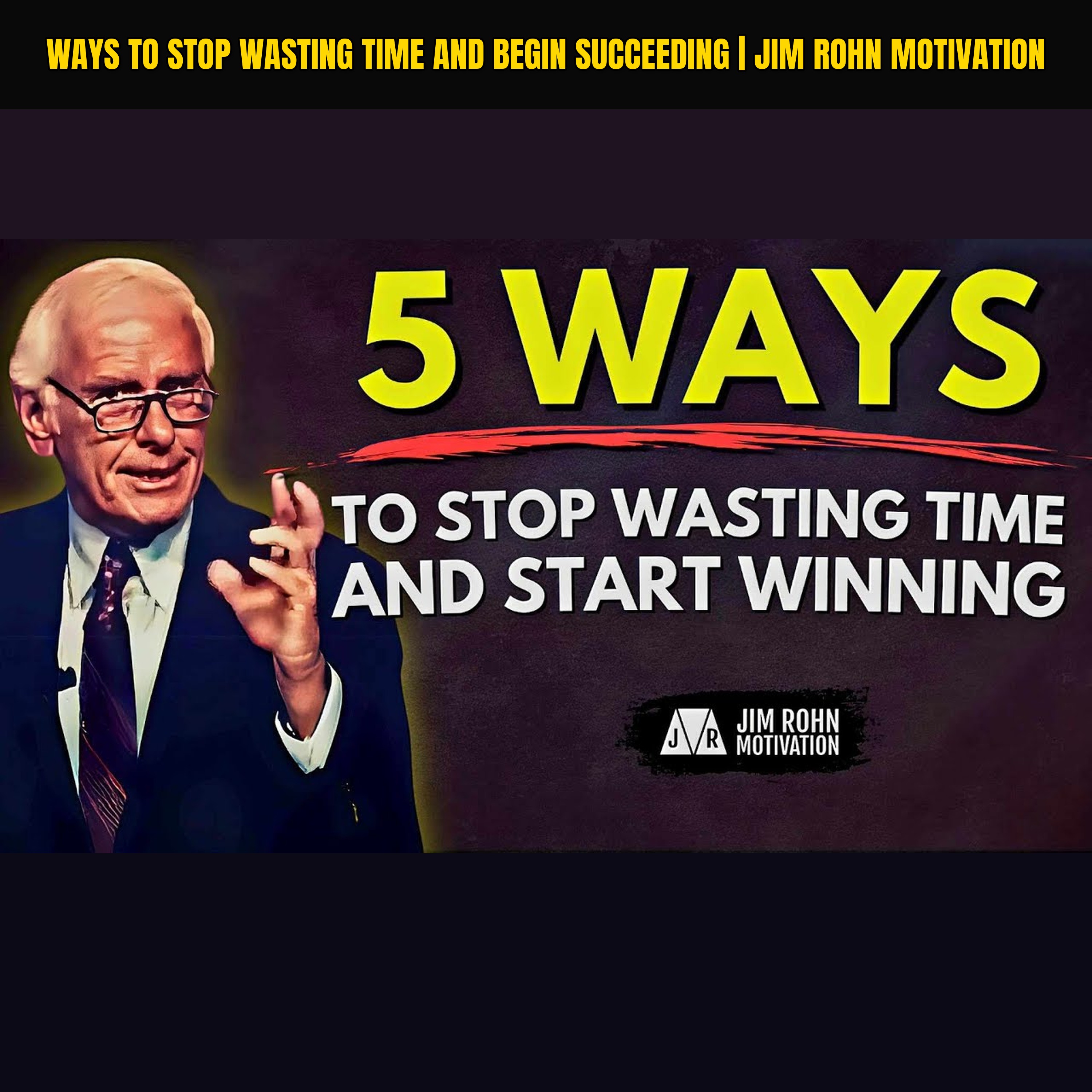 Ways to Stop Wasting Time and Begin Succeeding | Jim Rohn Motivation