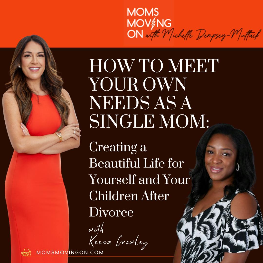 How to Meet Your Own Needs as a Single Mom: Creating a Beautiful Life for Yourself and Your Children After Divorce; with guest, Keena Crowley How to Meet Your Own Needs as a Single Mom: Creating a Beautiful Life for Yourself and Your Children After Divorce; with guest, Keena Crowley