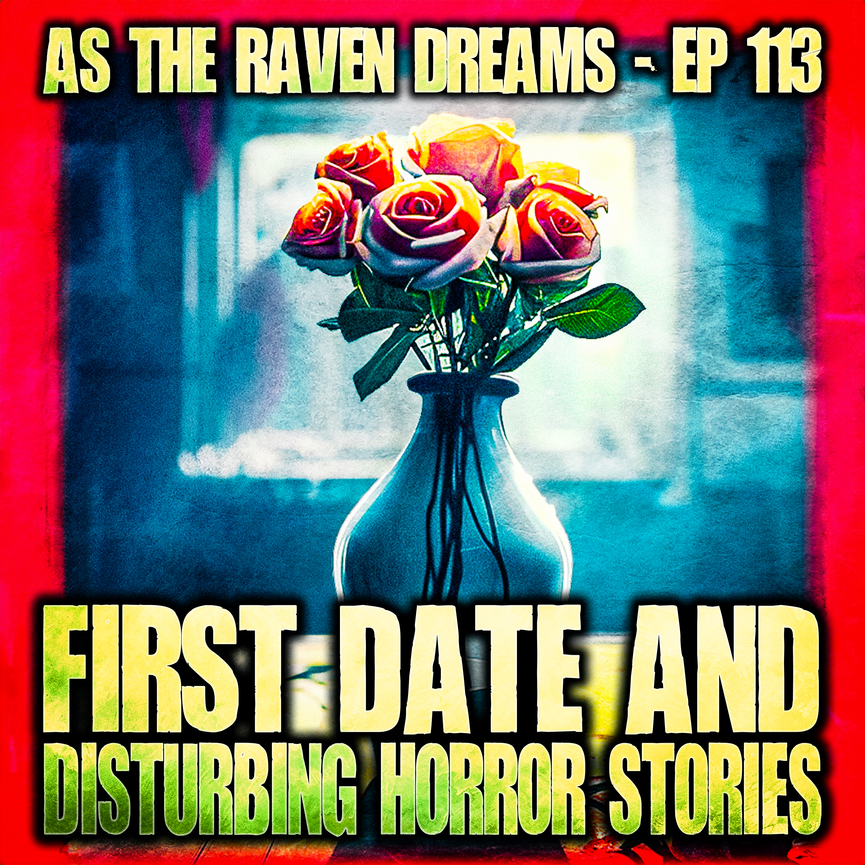 ATRD Ep. 113 - Creepy First Date & Disturbing Horror Stories - 6 True Scary Stories