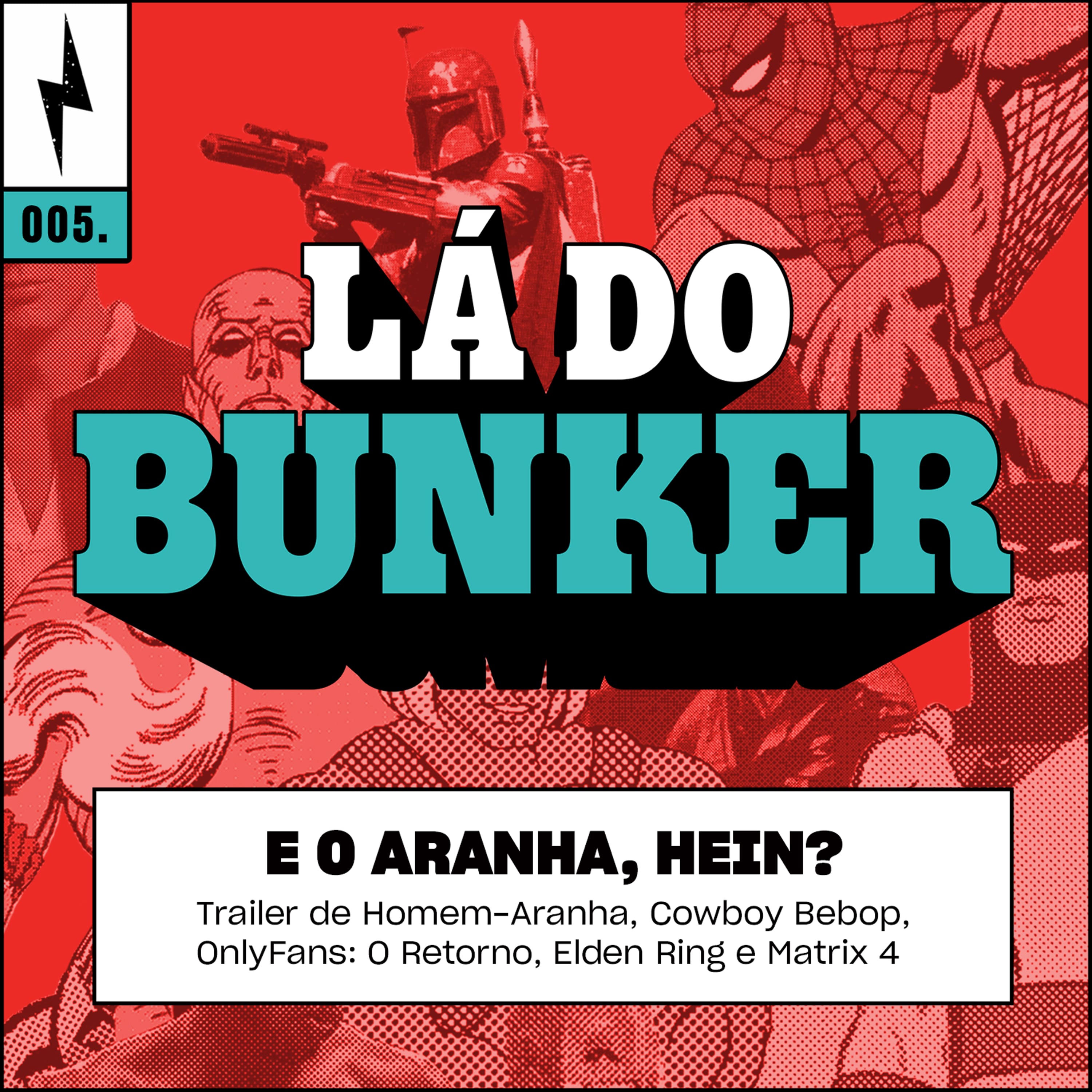 Lá do Bunker 05 - E o Aranha, hein?