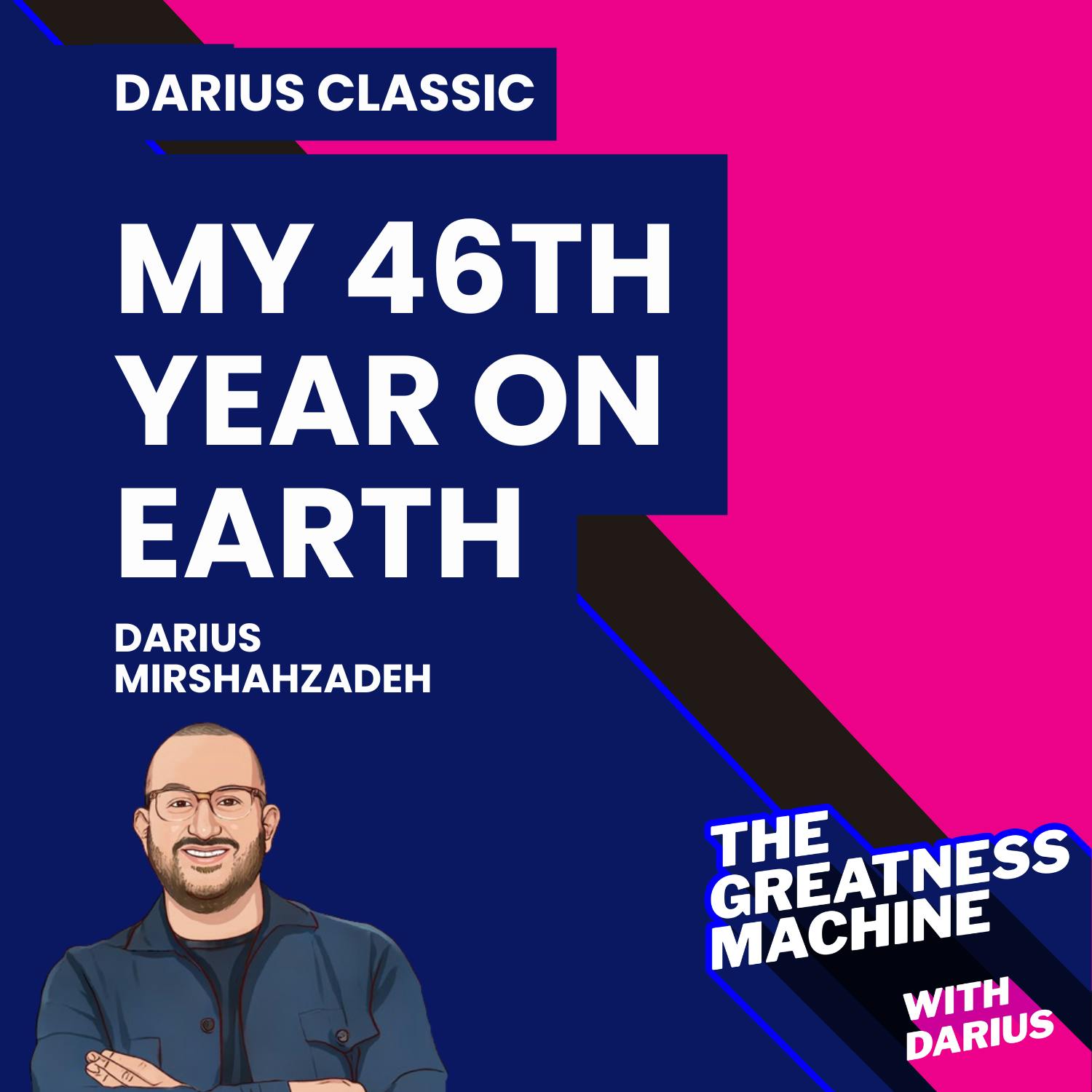 Darius Classic | Top 4 Things I Learned During My 46th Year On Earth Darius Classic | Top 4 Things I Learned During My 46th Year On Earth