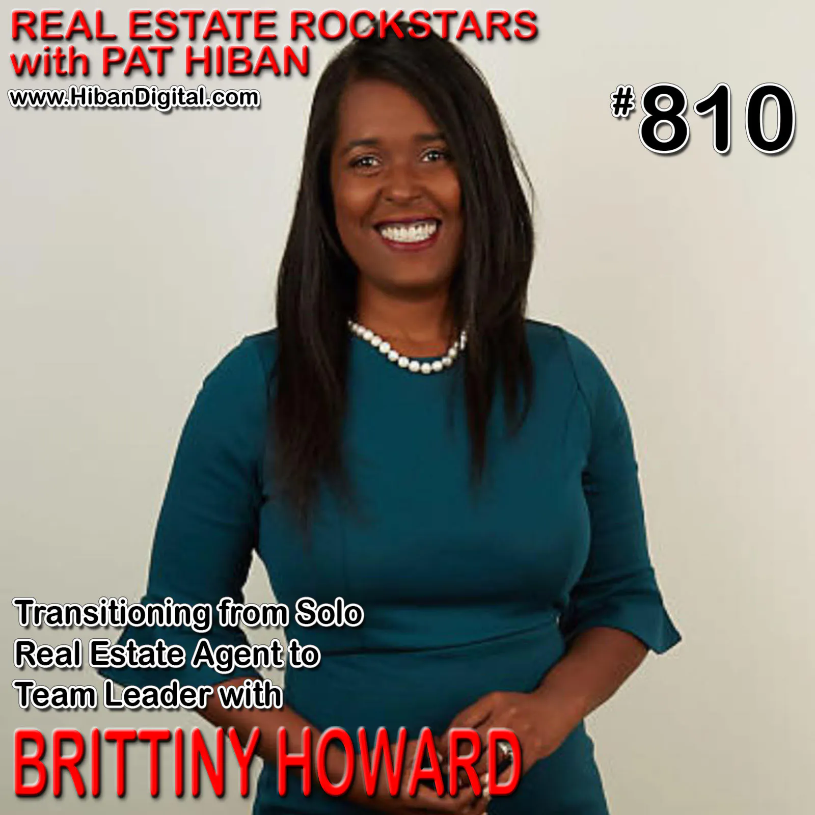 810: Transitioning from Solo Real Estate Agent to Team Leader with Brittiny Howard
