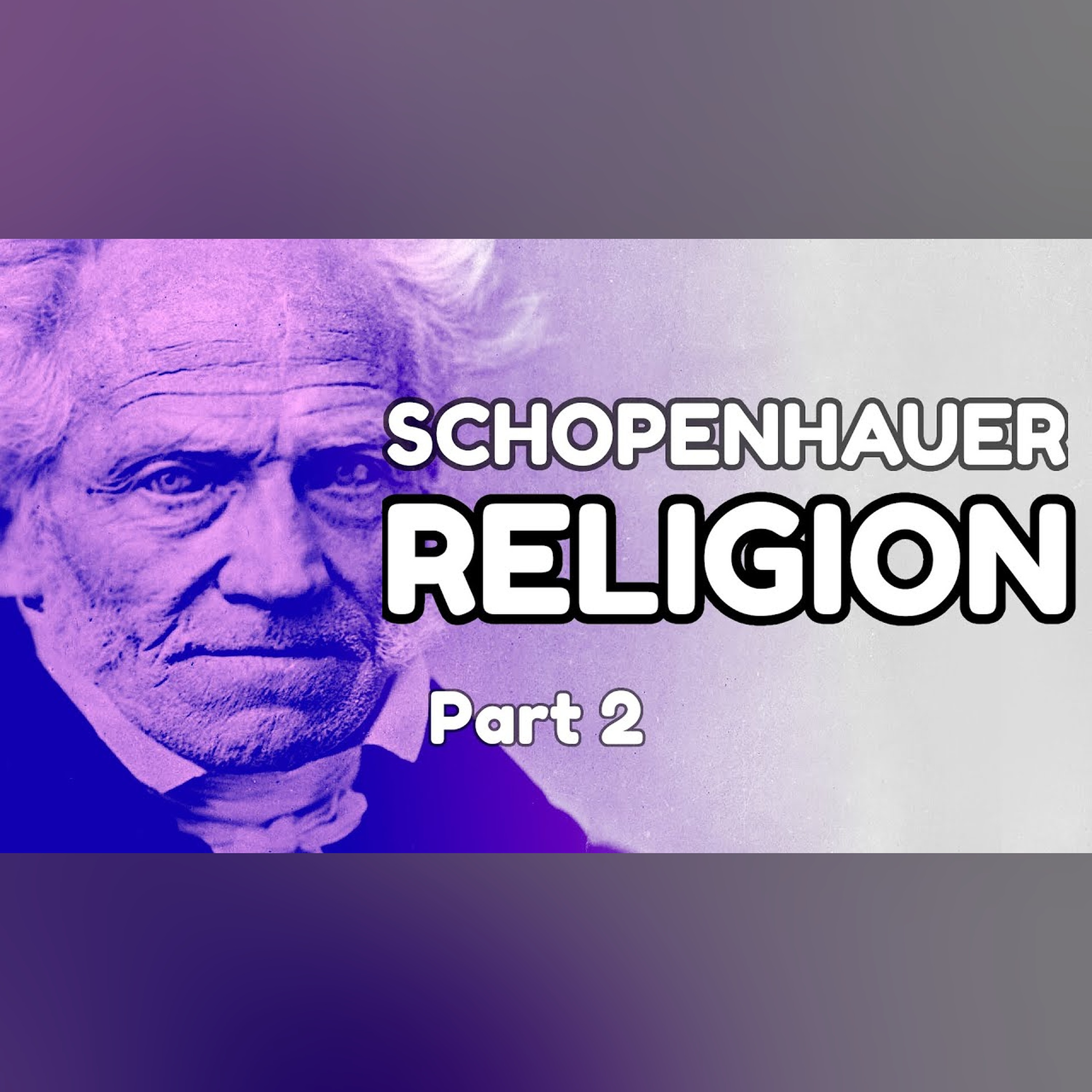 Schopenhauer's Philosophy of Religion - The Pessimism of Christianity (pt. 2)