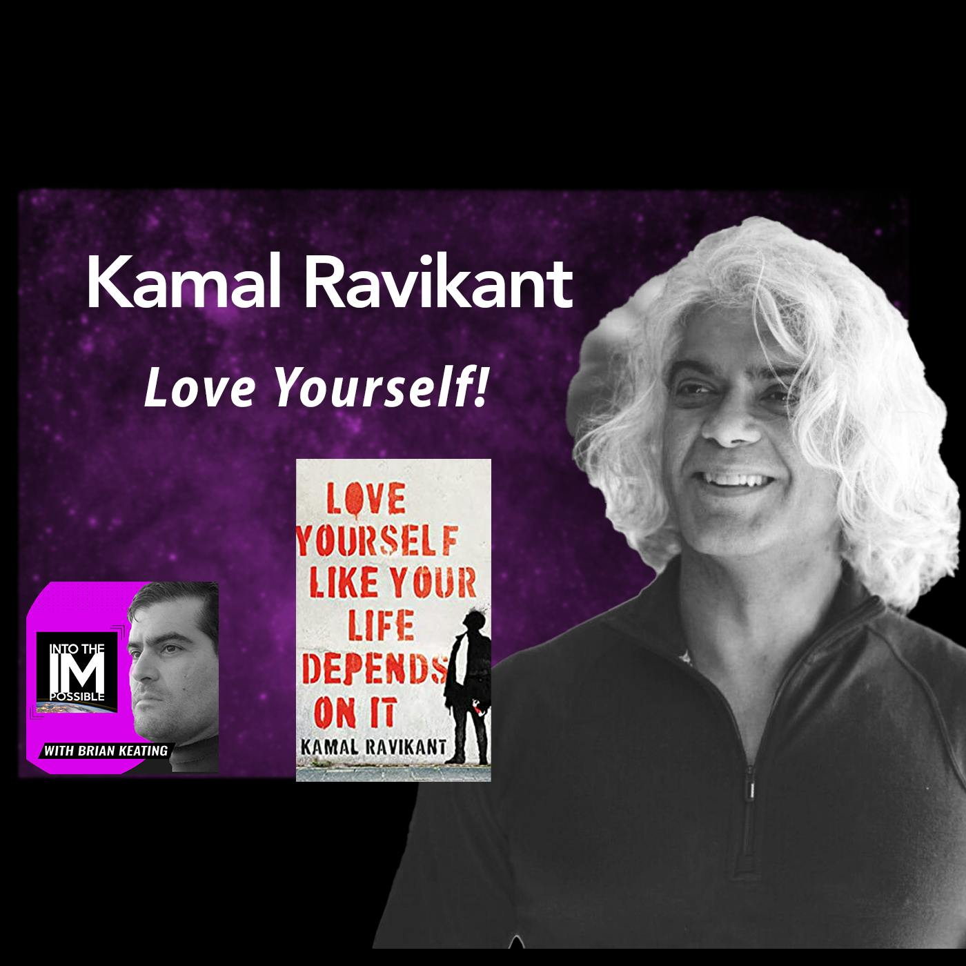 Kamal Ravikant: Love Yourself Like Your Life Depends On It! (#138)