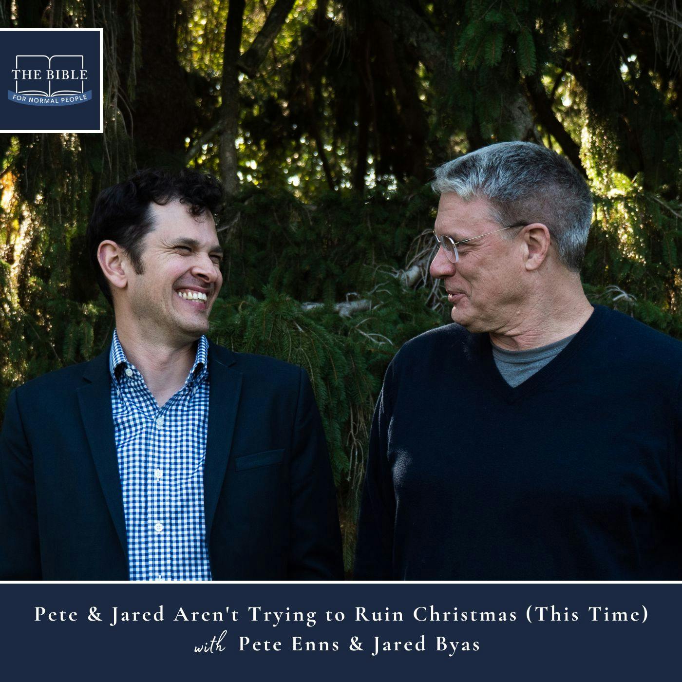 [Bible] Episode 262: Pete Enns & Jared Byas - Pete & Jared Aren’t Trying to Ruin Christmas (This Time)