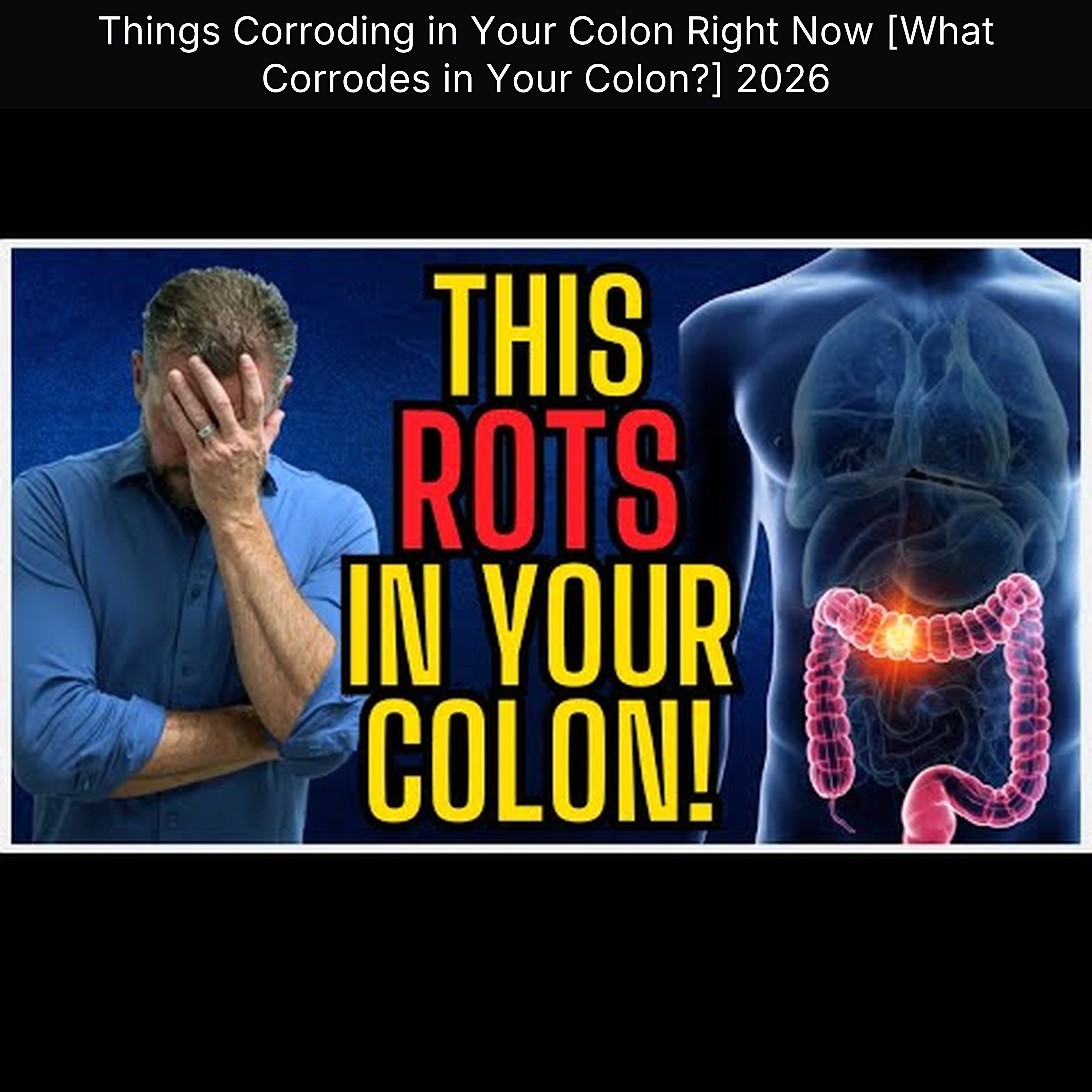 Things Corroding in Your Colon Right Now [What Corrodes in Your Colon?] 2026