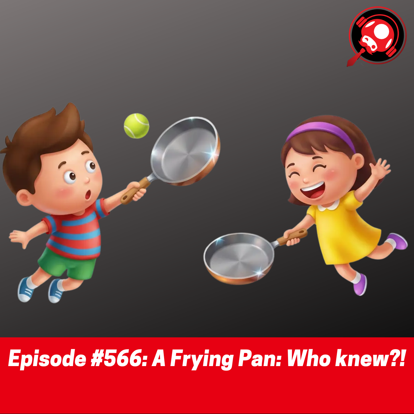 #566: A Frying Pan: Who knew?!