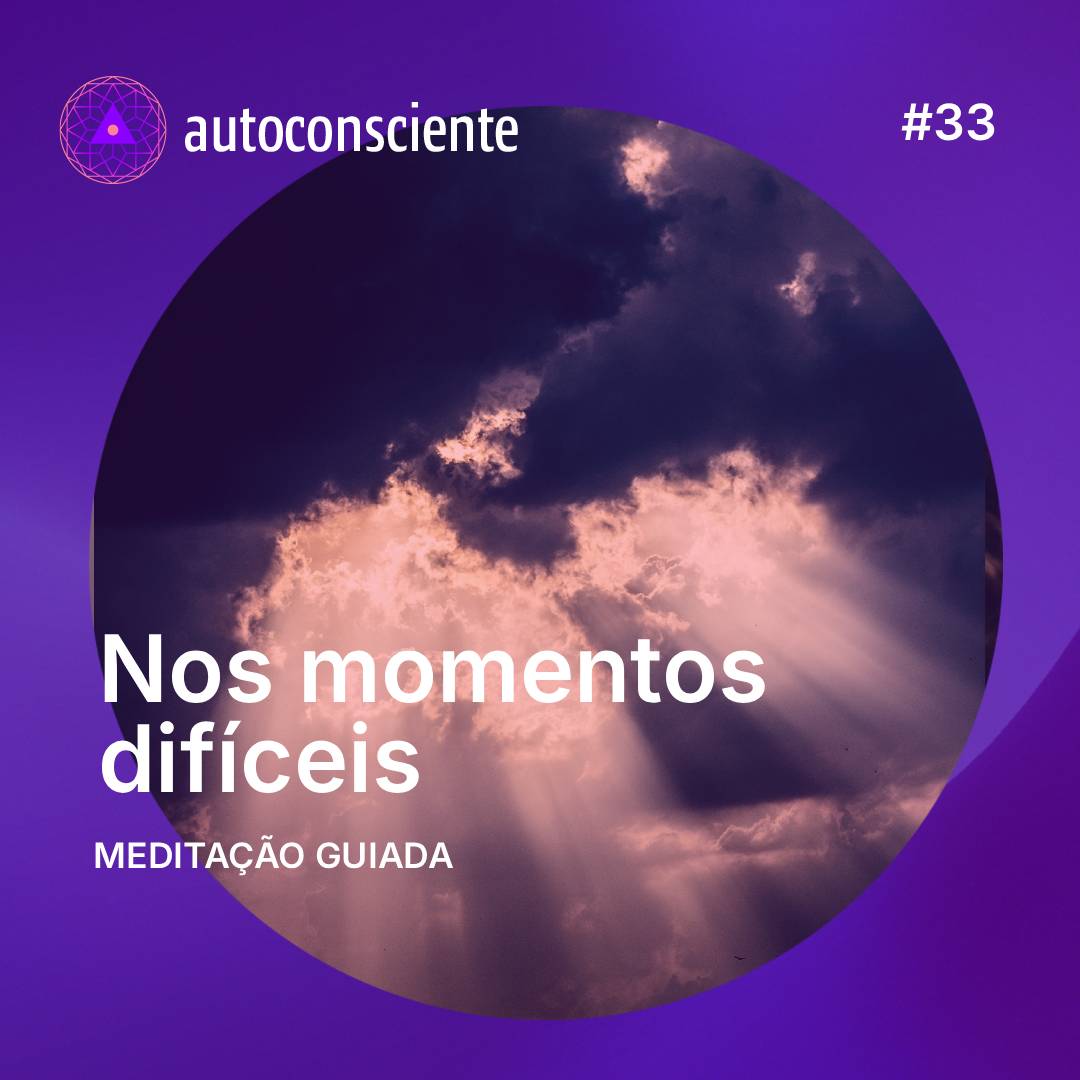 33. Nos momentos difíceis | Meditação guiada episode artwork