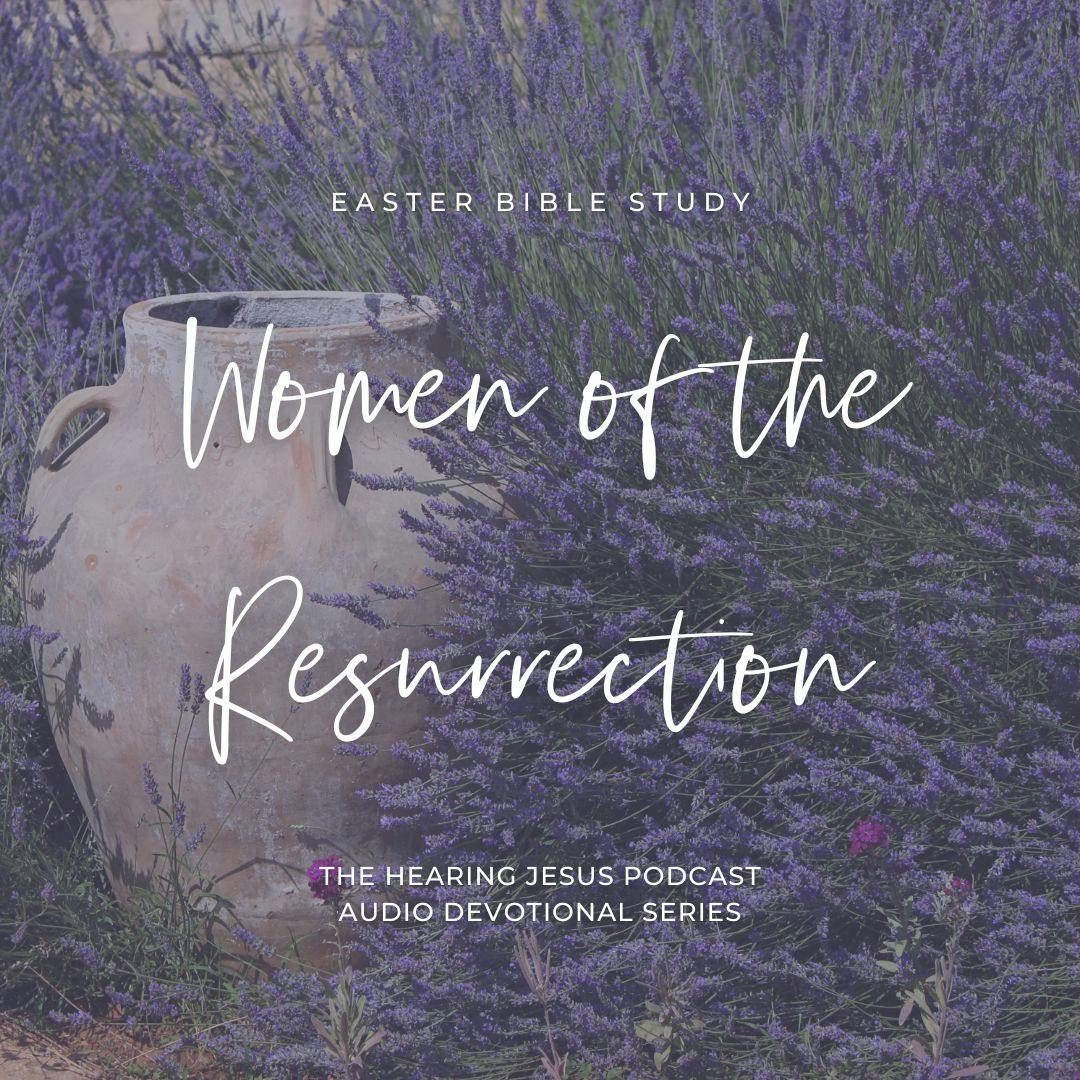 EASTER BIBLE STUDY: Women of the Resurrection: Mary of Bethany Day 3