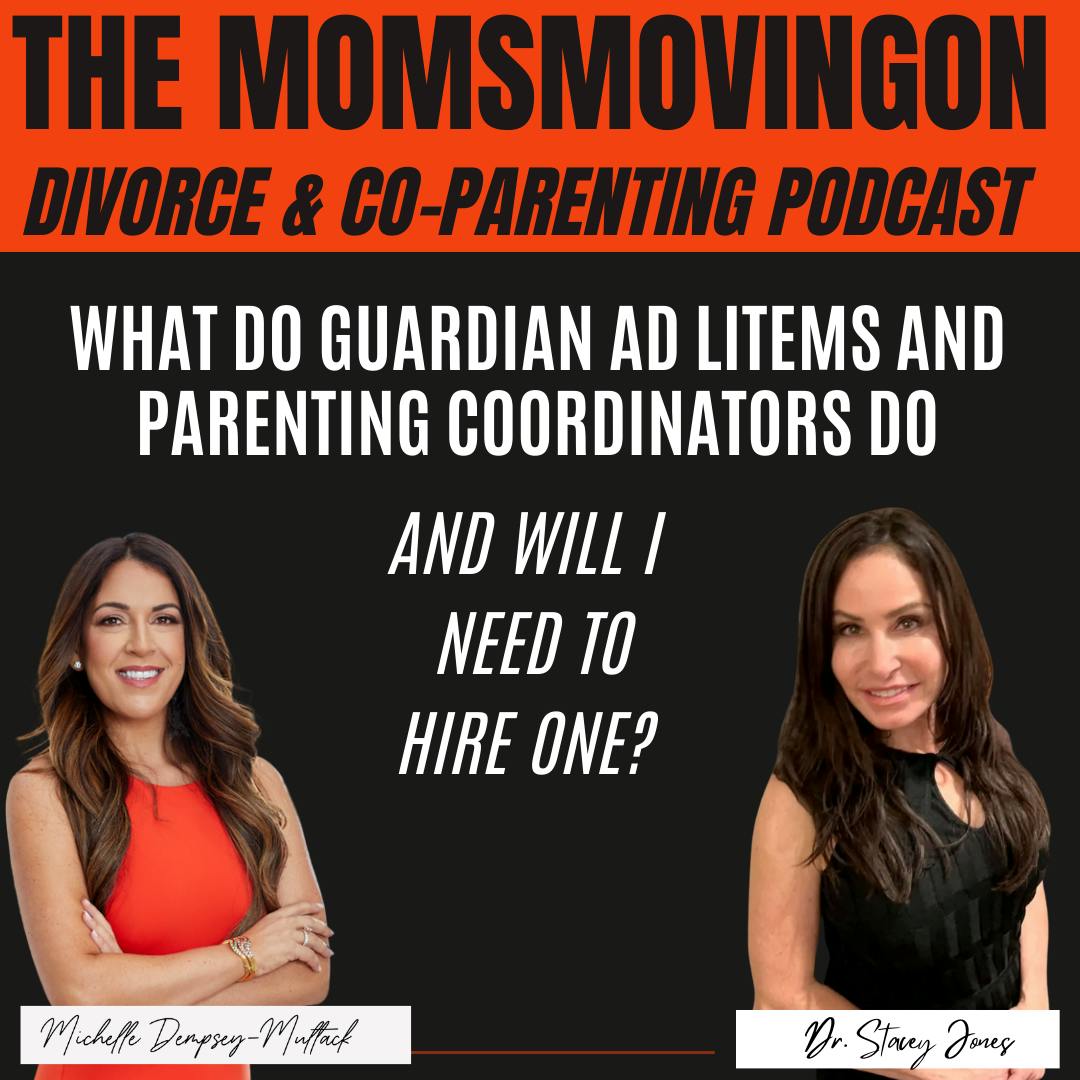 What Do Guardian Ad Litems and Parenting Coordinators Do and Will I Need to Hire One? With guest, Dr. Stacey Jones