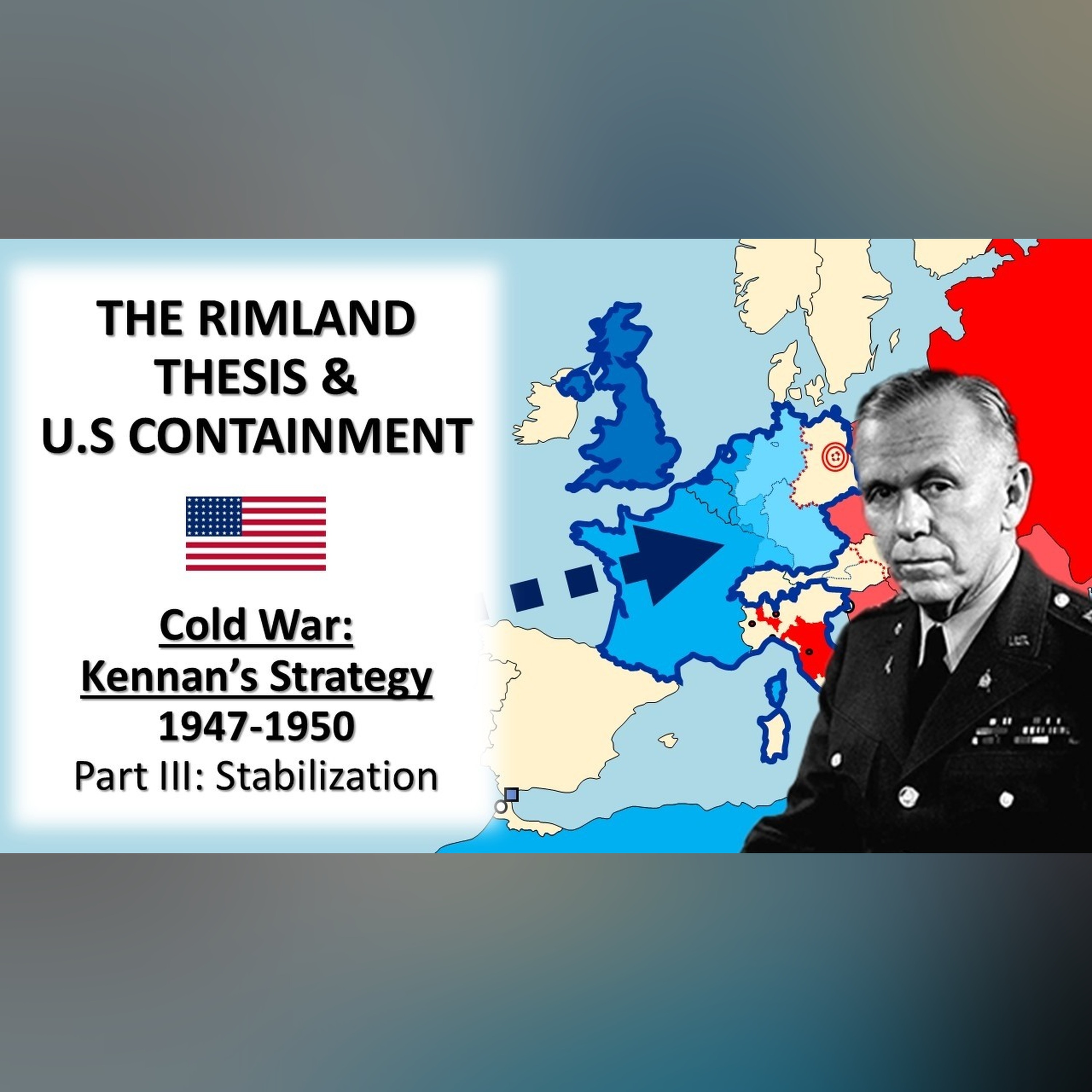 Cold War: George Kennan's Strategy, 1947-1950 (Part III) || The Rimland Thesis and US Containment episode artwork