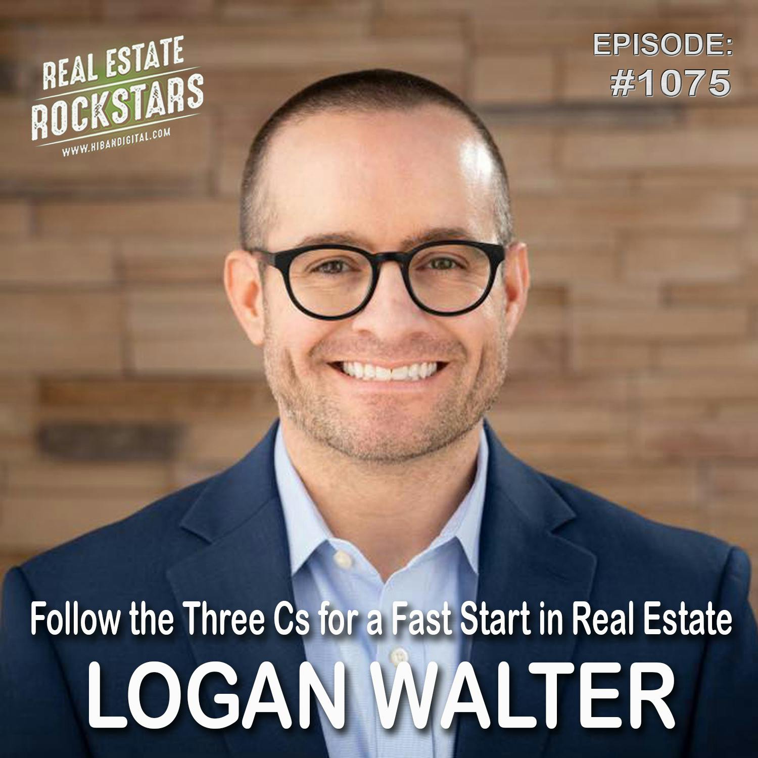 1075: Follow the Three Cs for a Fast Start in Real Estate – Logan Walter