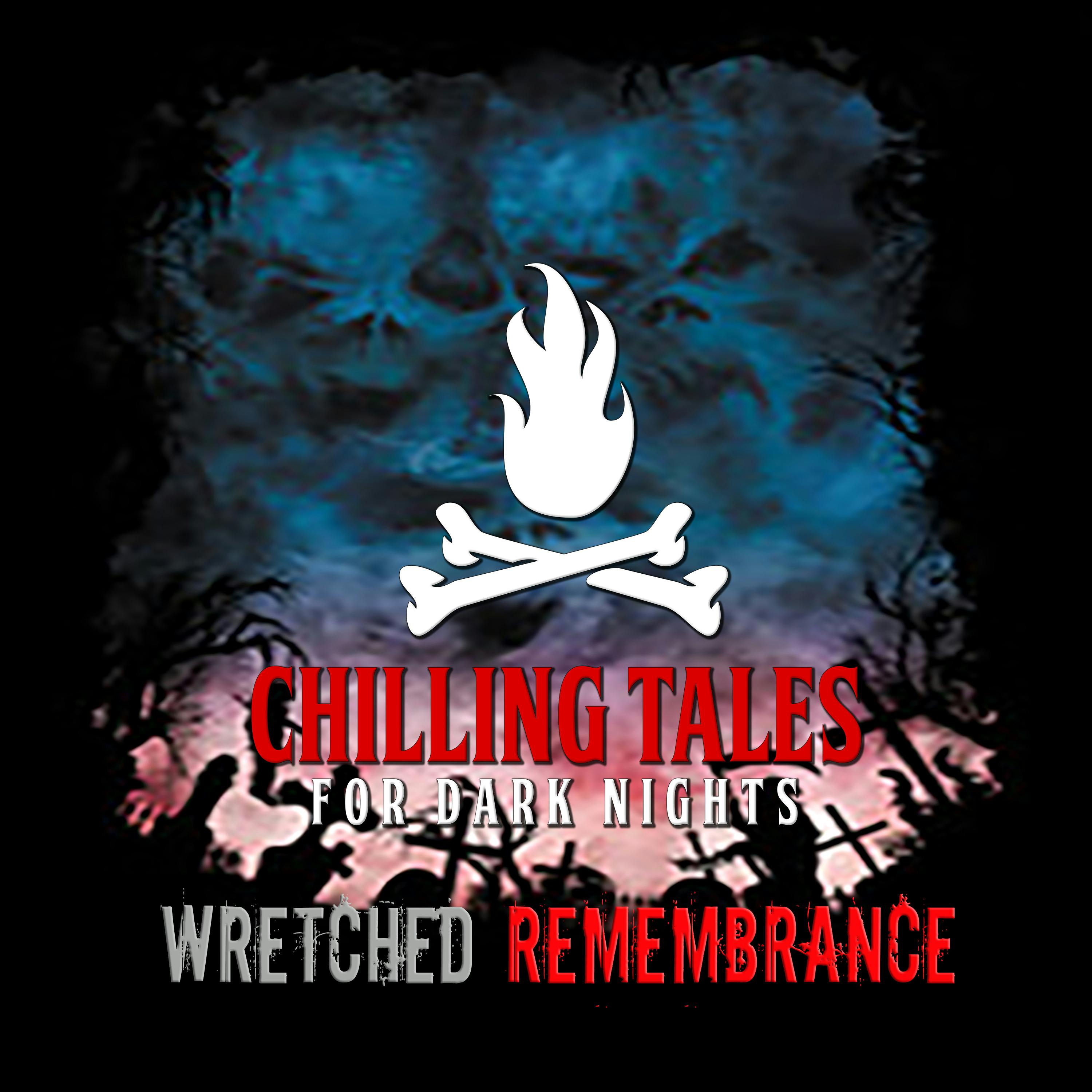 133: Wretched Remembrance - Chilling Tales for Dark Nights