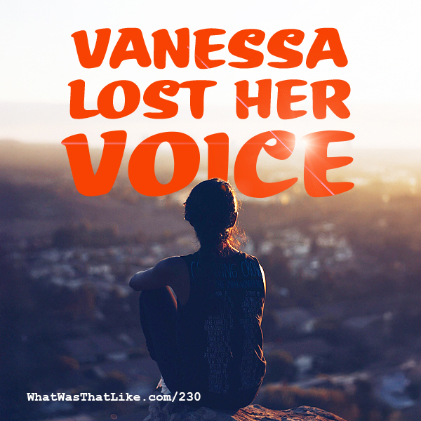 230: Vanessa lost her voice
