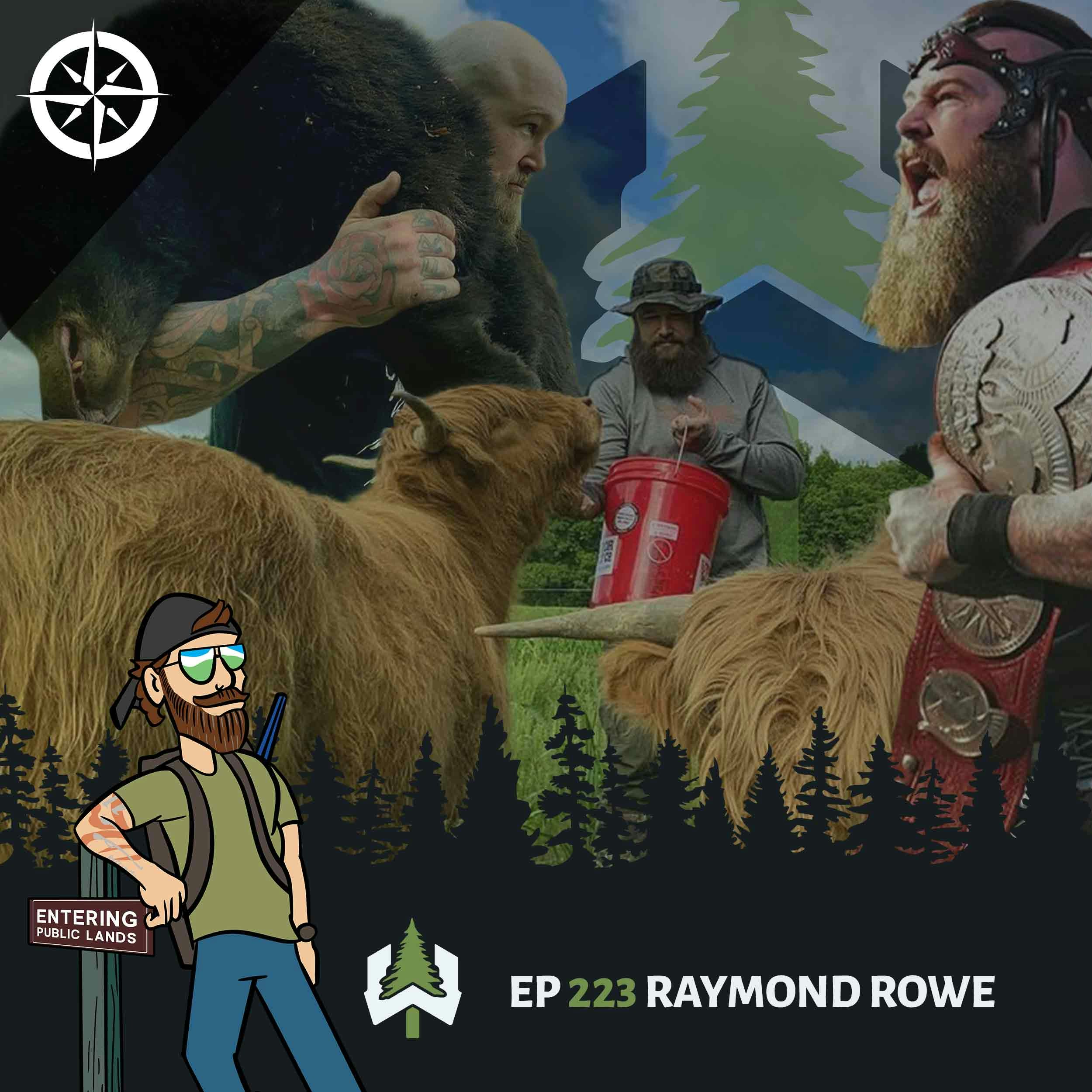 Ep 223 - Raymond “Erik the Viking Raider” Rowe: Life Eats Life