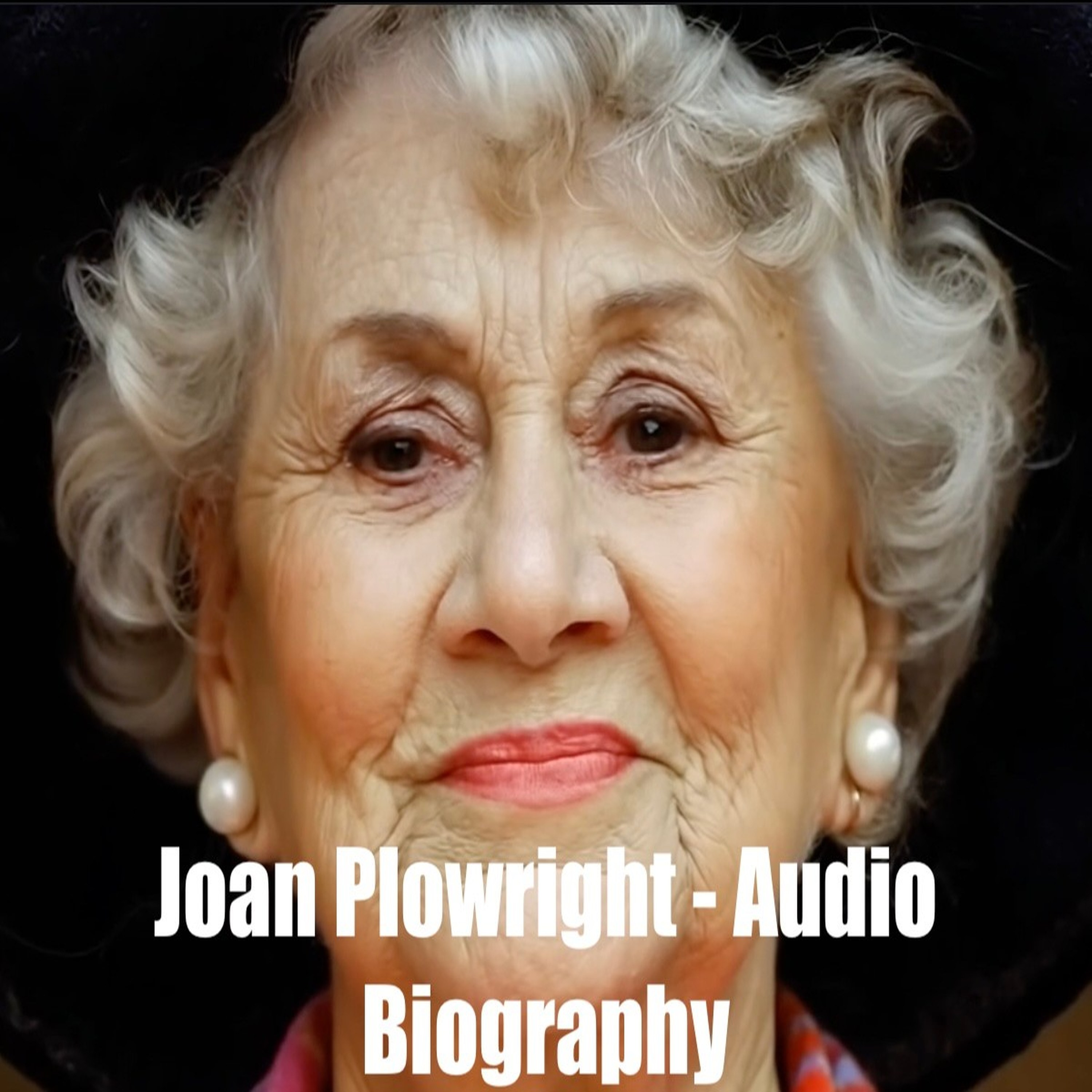 Joan Plowright - Audio Biography podcast artwork