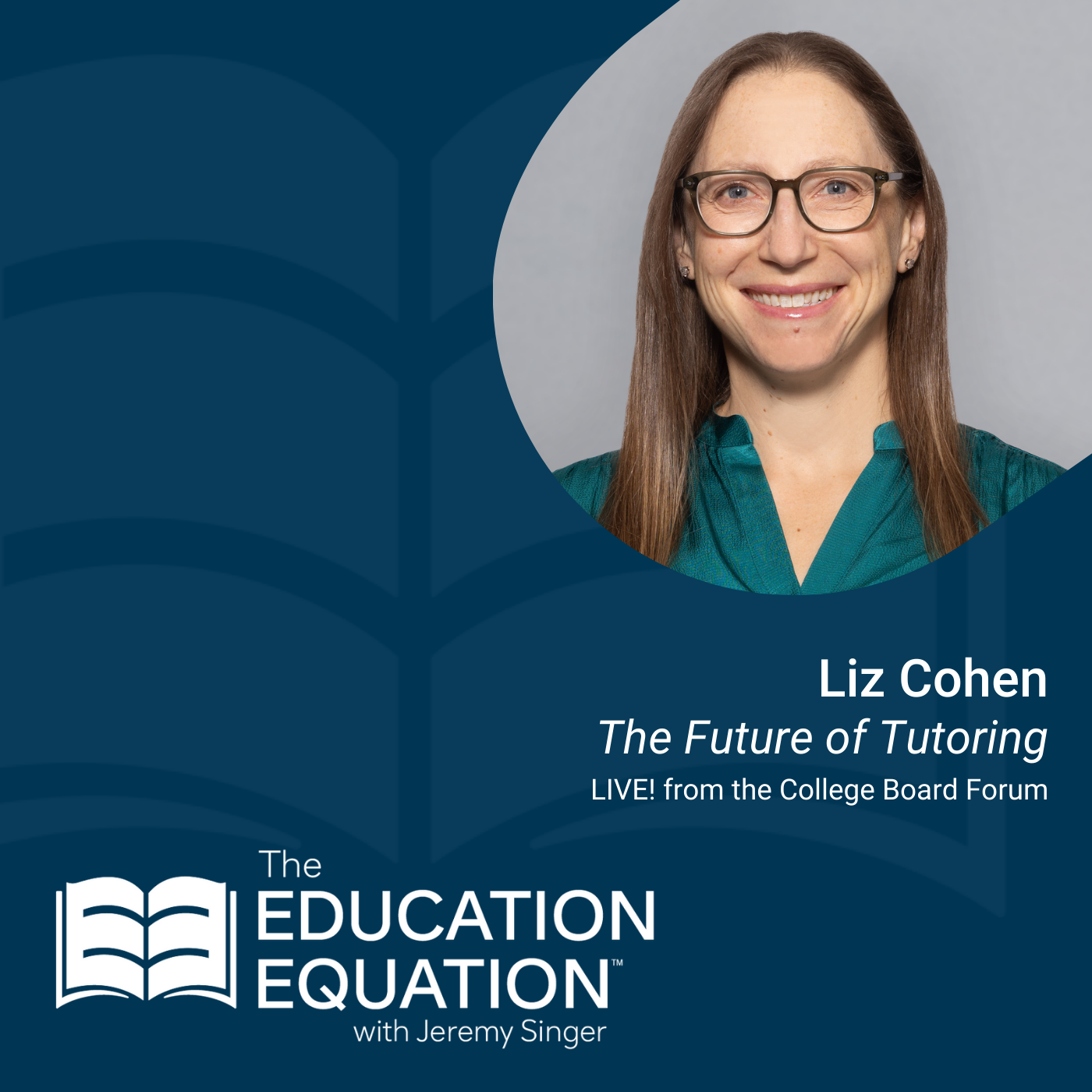 Liz Cohen | The Future of Tutoring | LIVE! from the College Board Forum