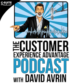 The Customer Experience Advantage Podcast