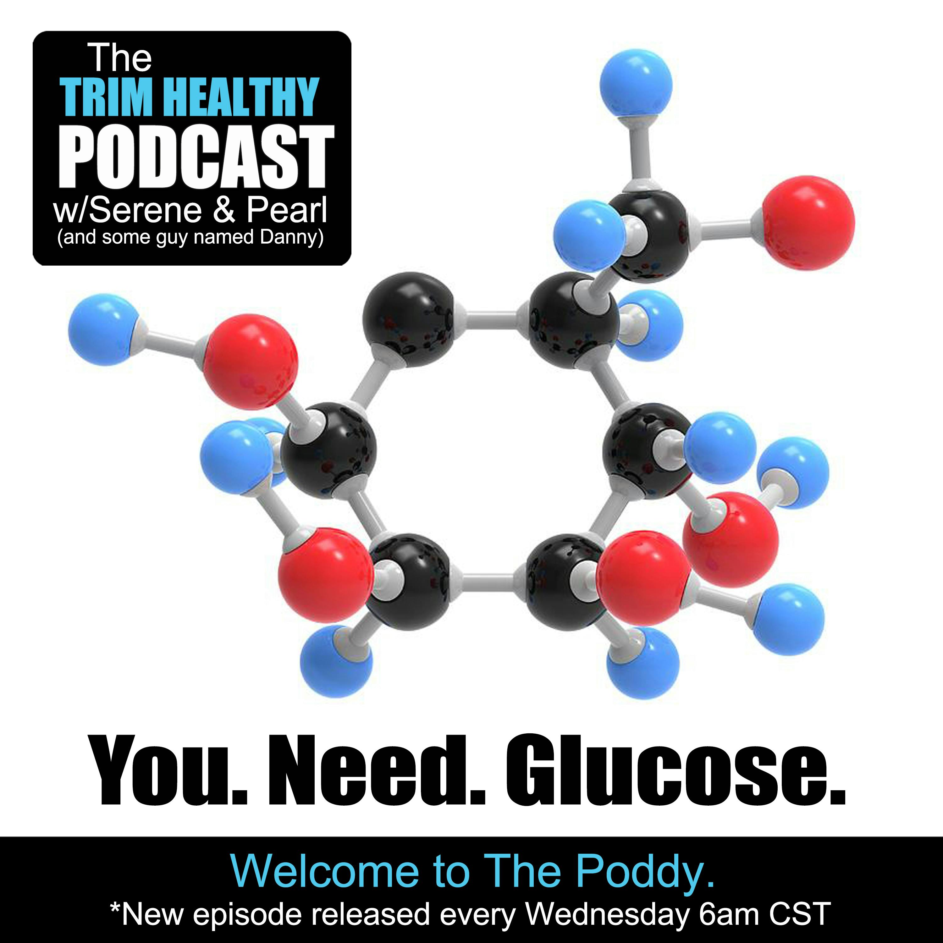 Ep 255: You. Need. Glucose. (part 1)
