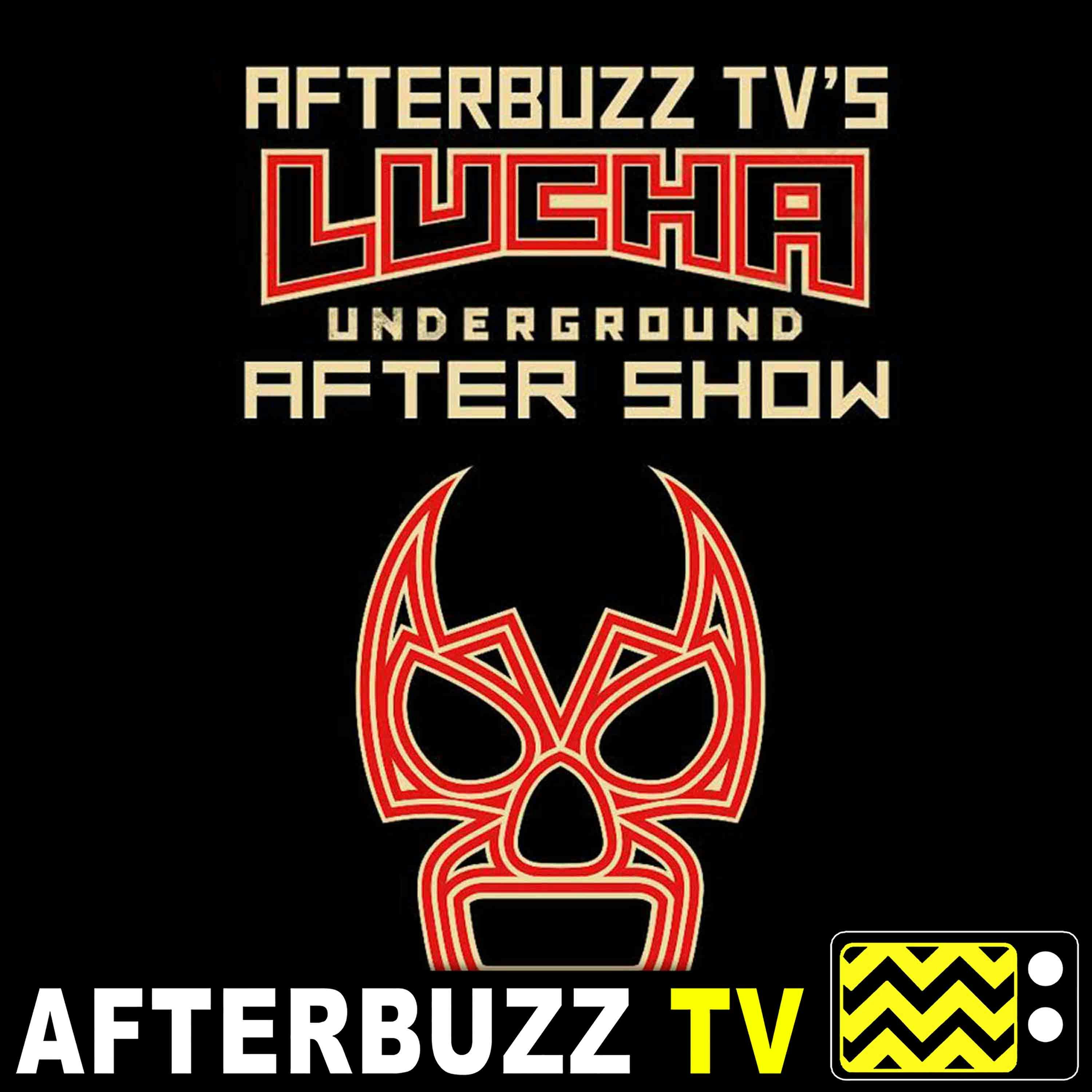 Lucha Underground S:4 | A Snake Scorned E:10 | AfterBuzz TV AfterShow