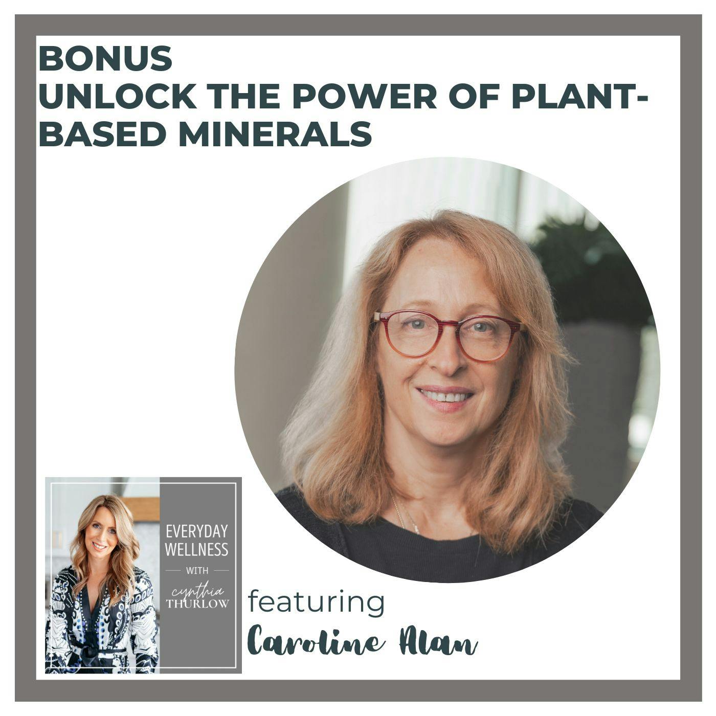 BONUS: Unlock the Power of Plant-Based Minerals with Caroline Alan