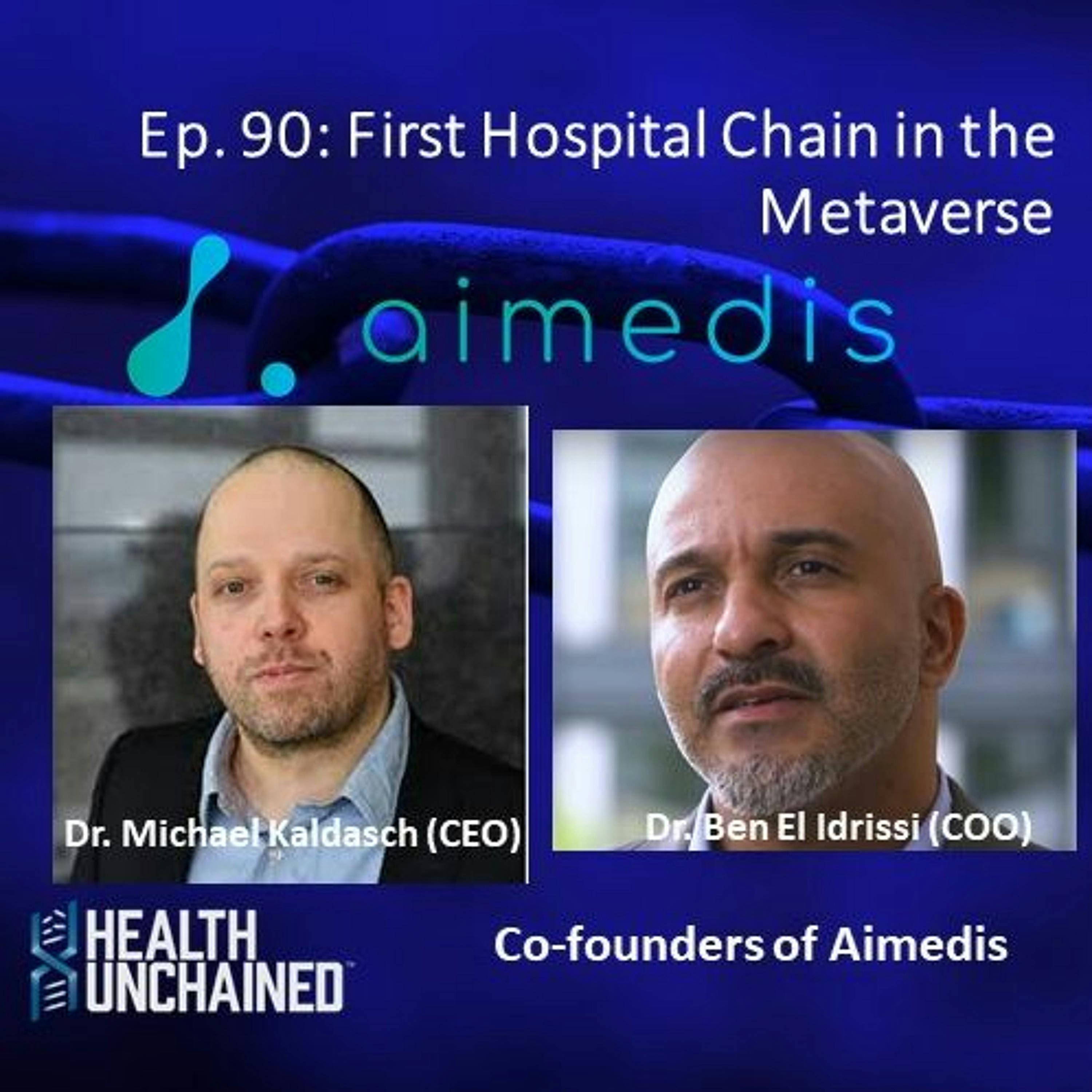 Ep. 90: First Hospital Chain in the Metaverse – Drs. Michael Kaldasch and Ben El Idrissi (Aimedis)