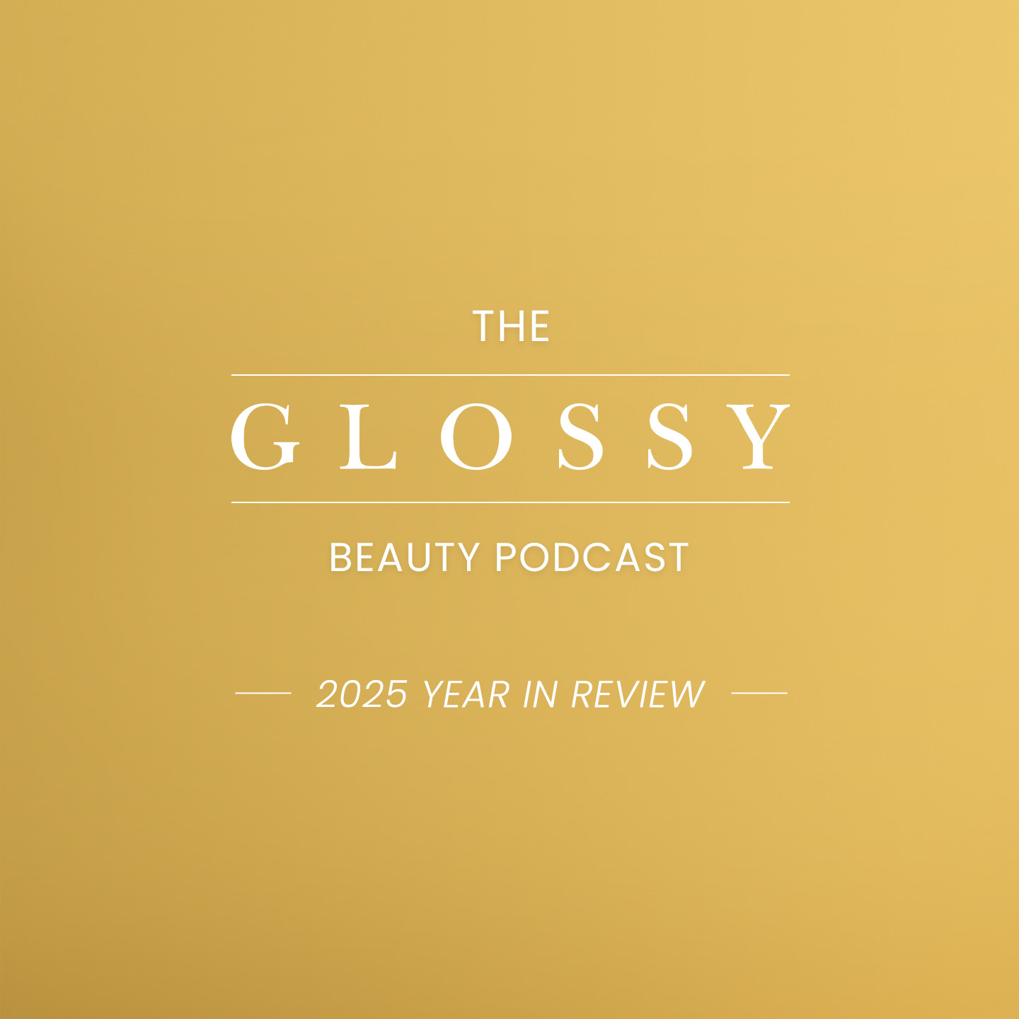 The Glossy Beauty Podcast looks back at beauty in 2025