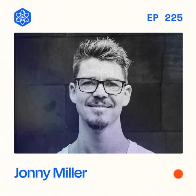 Episode 225: Jonny Miller
