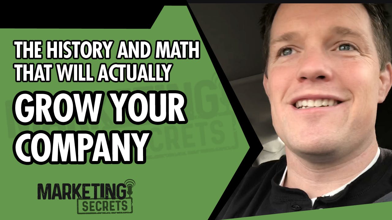 The History And Math That Will Actually Grow Your Company