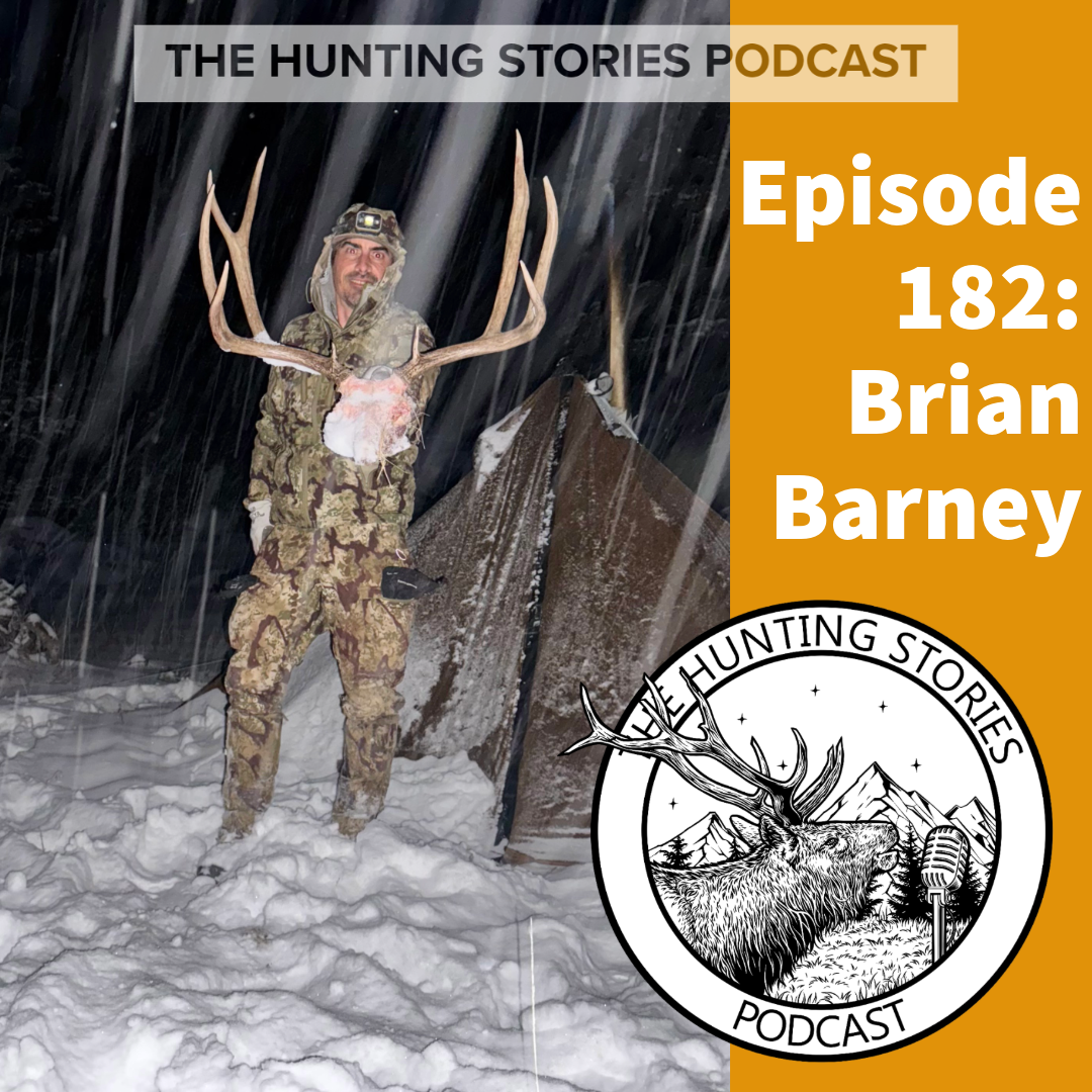 Ep 182 The Hunting Stories Podcast: Brian Barney