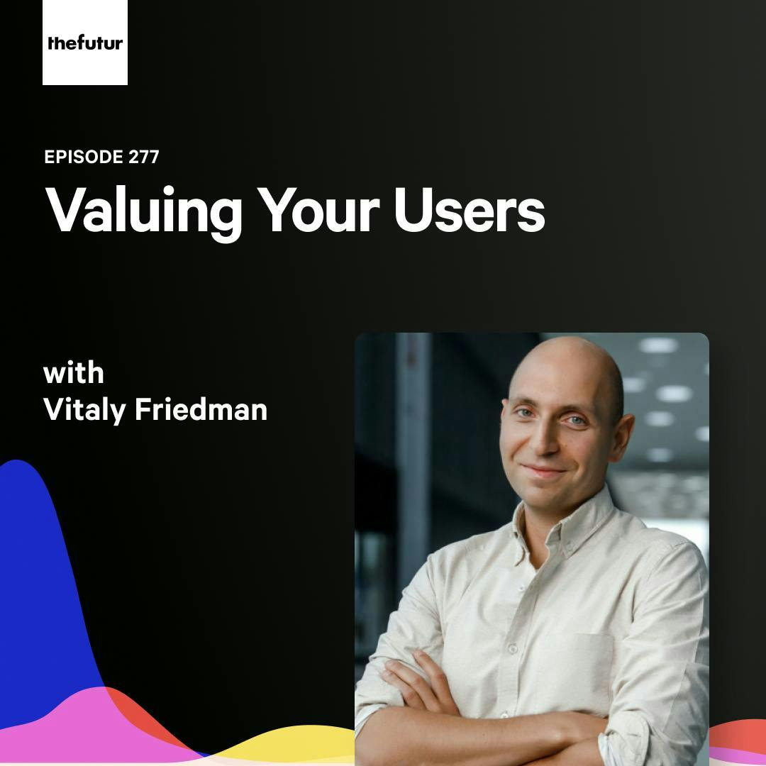 277 - The Future of Web Design — with Vitaly Friedman 277 - The Future of Web Design — with Vitaly Friedman