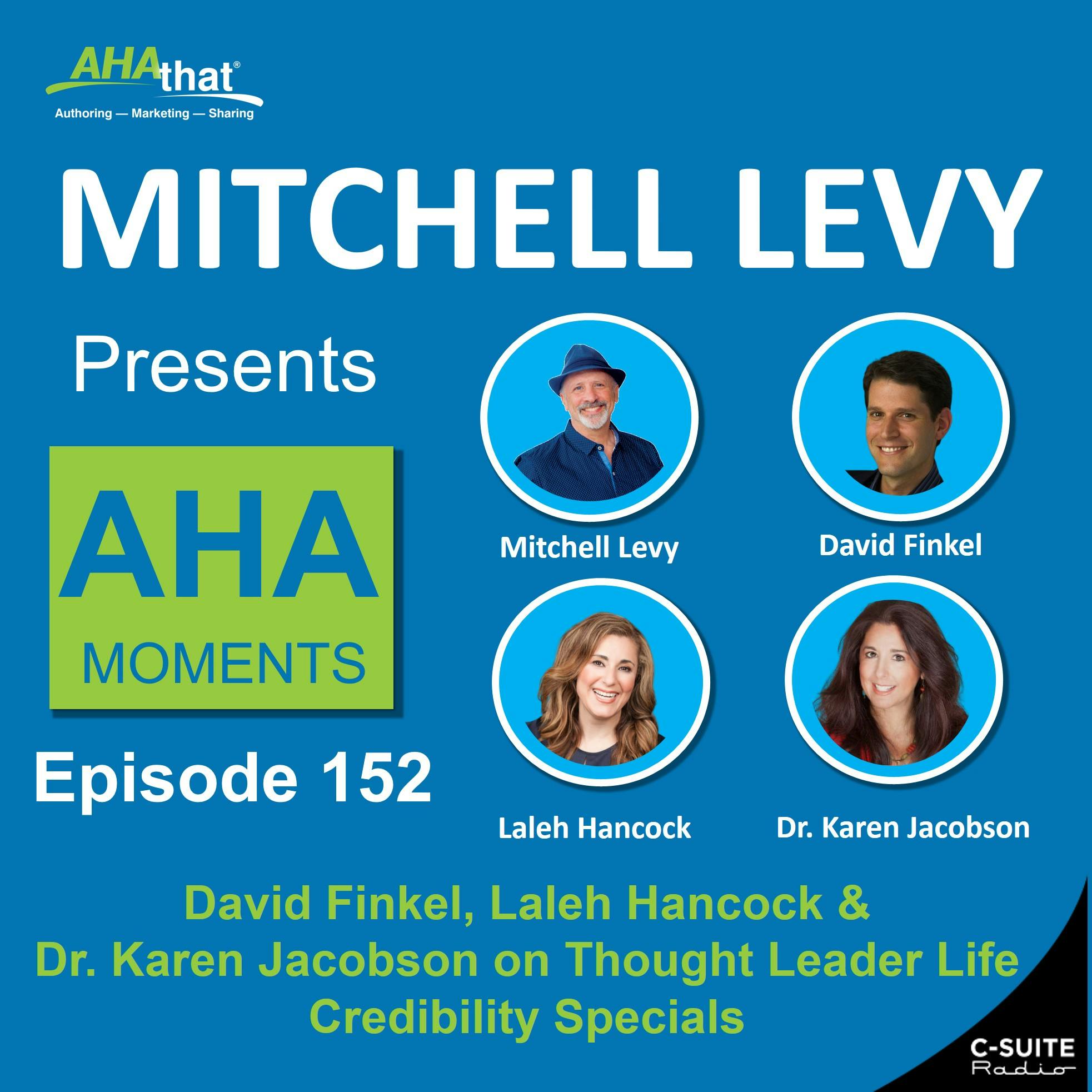 David Finkel, Laleh Hancock & Dr. Karen Jacobson on Thought Leader Life Credibility Specials (MLP 152)