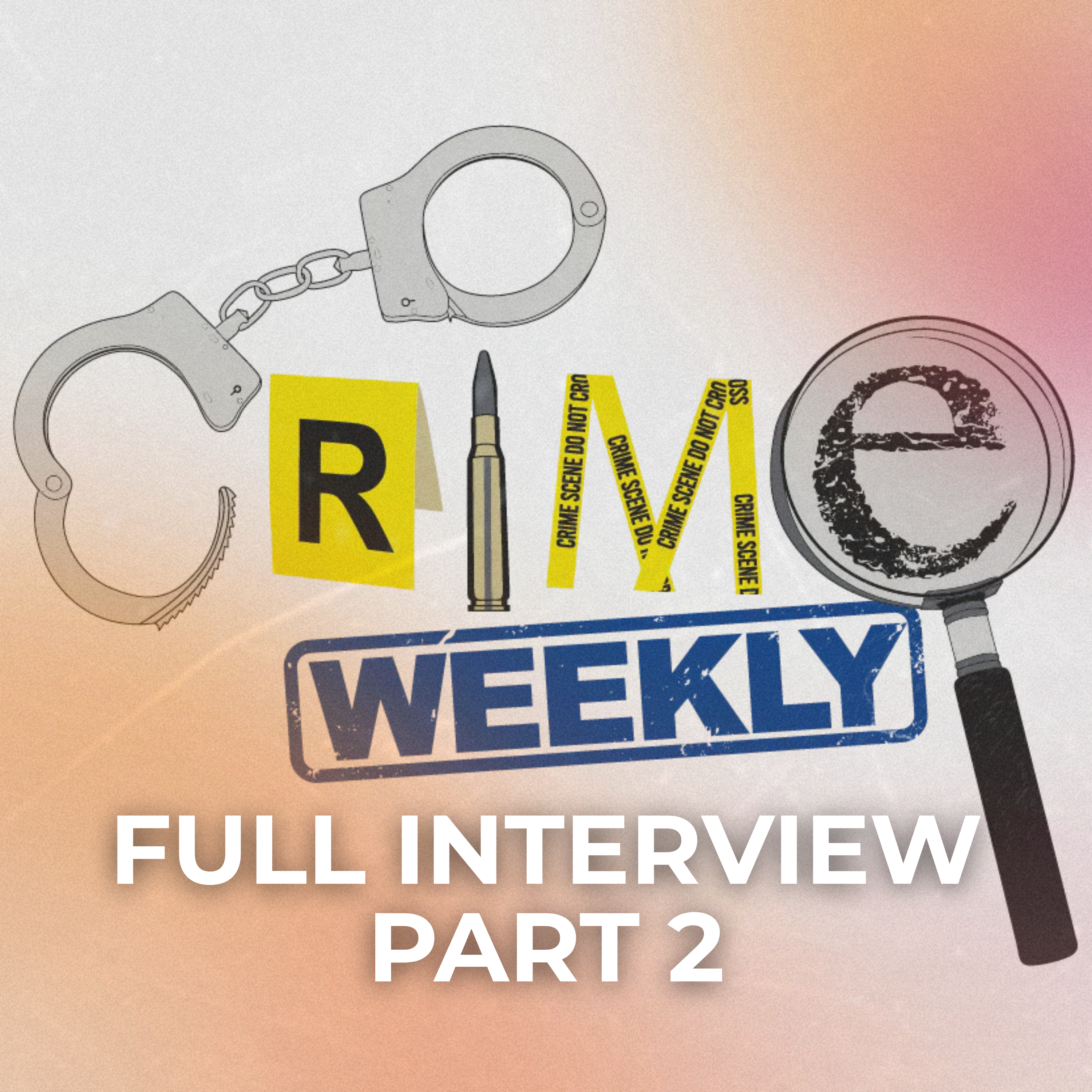 Bonus: Crime Weekly Full Interview (Part 2)