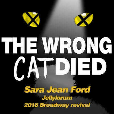 Ep12 - Sara Jean Ford, Jellylorum from the 2016 Broadway revival