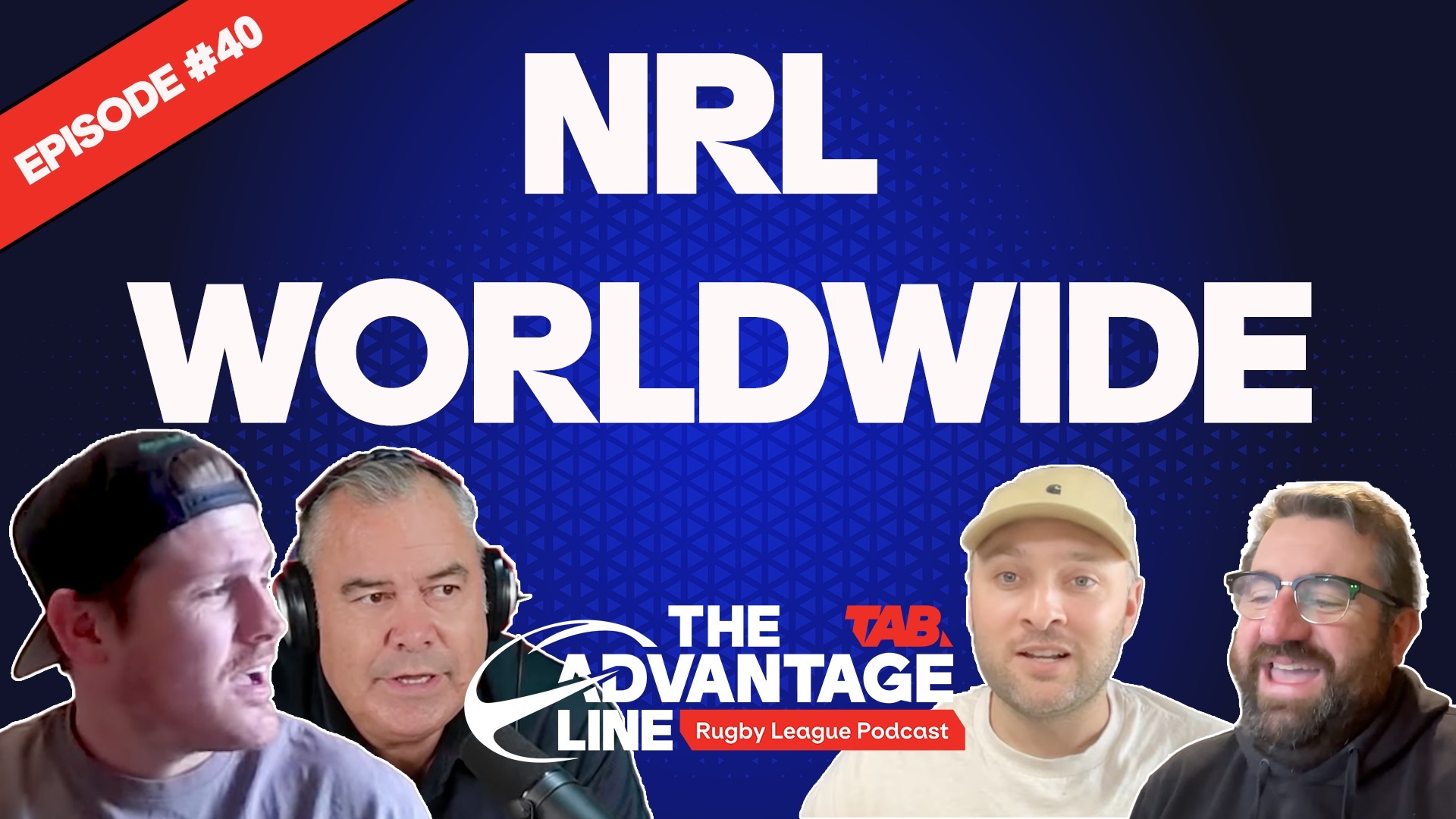 The Advantage Line 2025 | Episode 40 | Worldwide NRL?