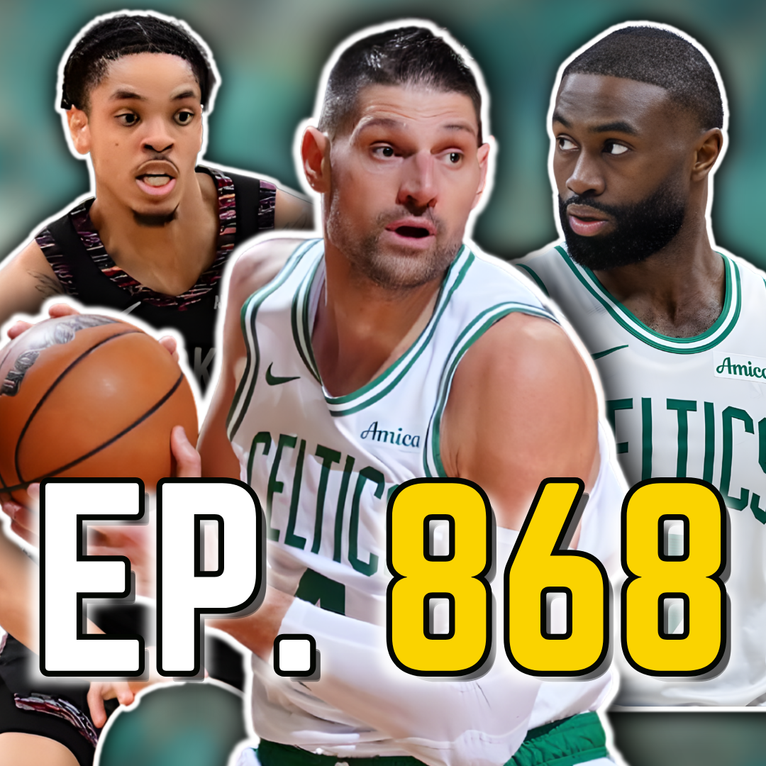 Episode 868: The Celtics Just Destroyed the Nets With Offense