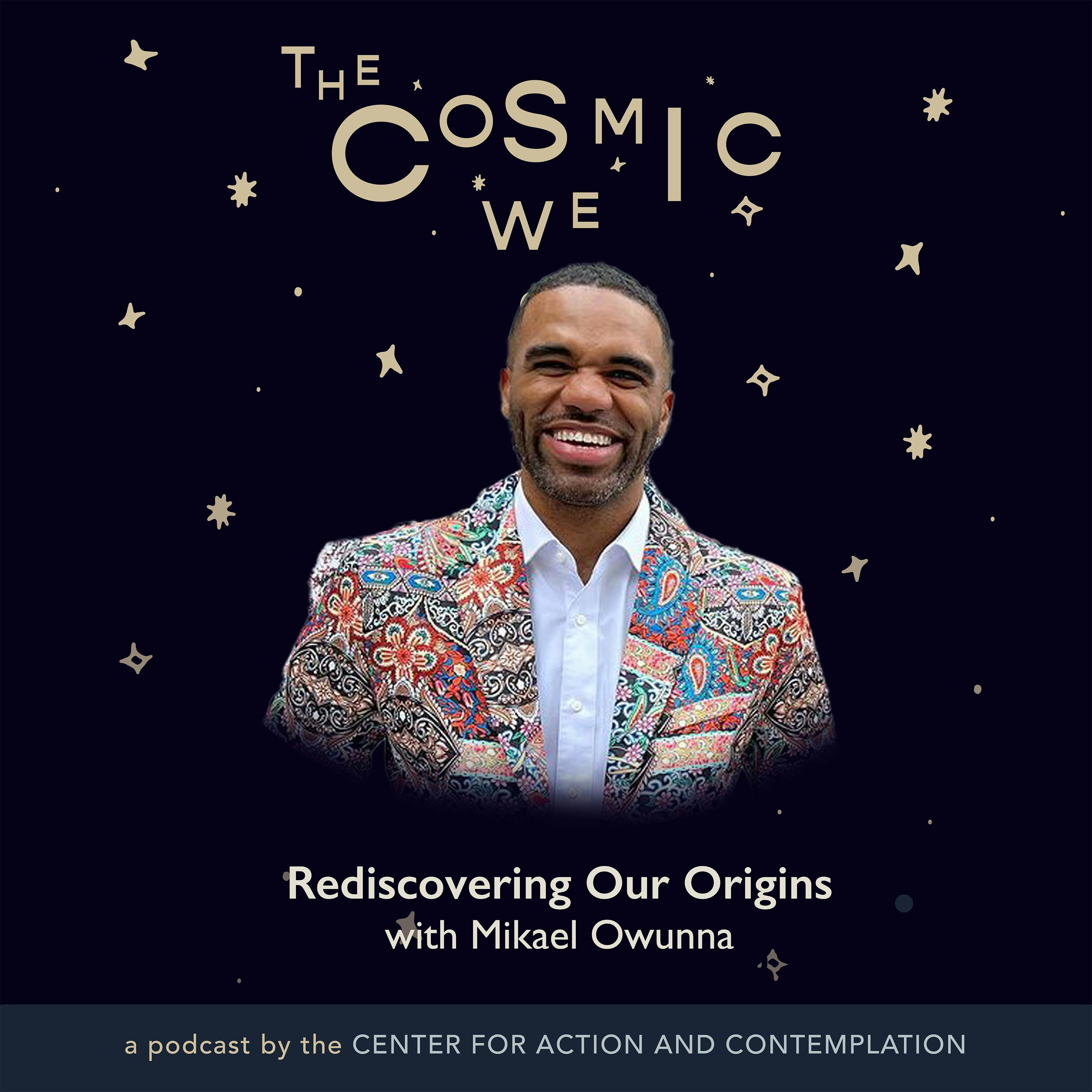 Rediscovering Our Origins with Mikael Owunna