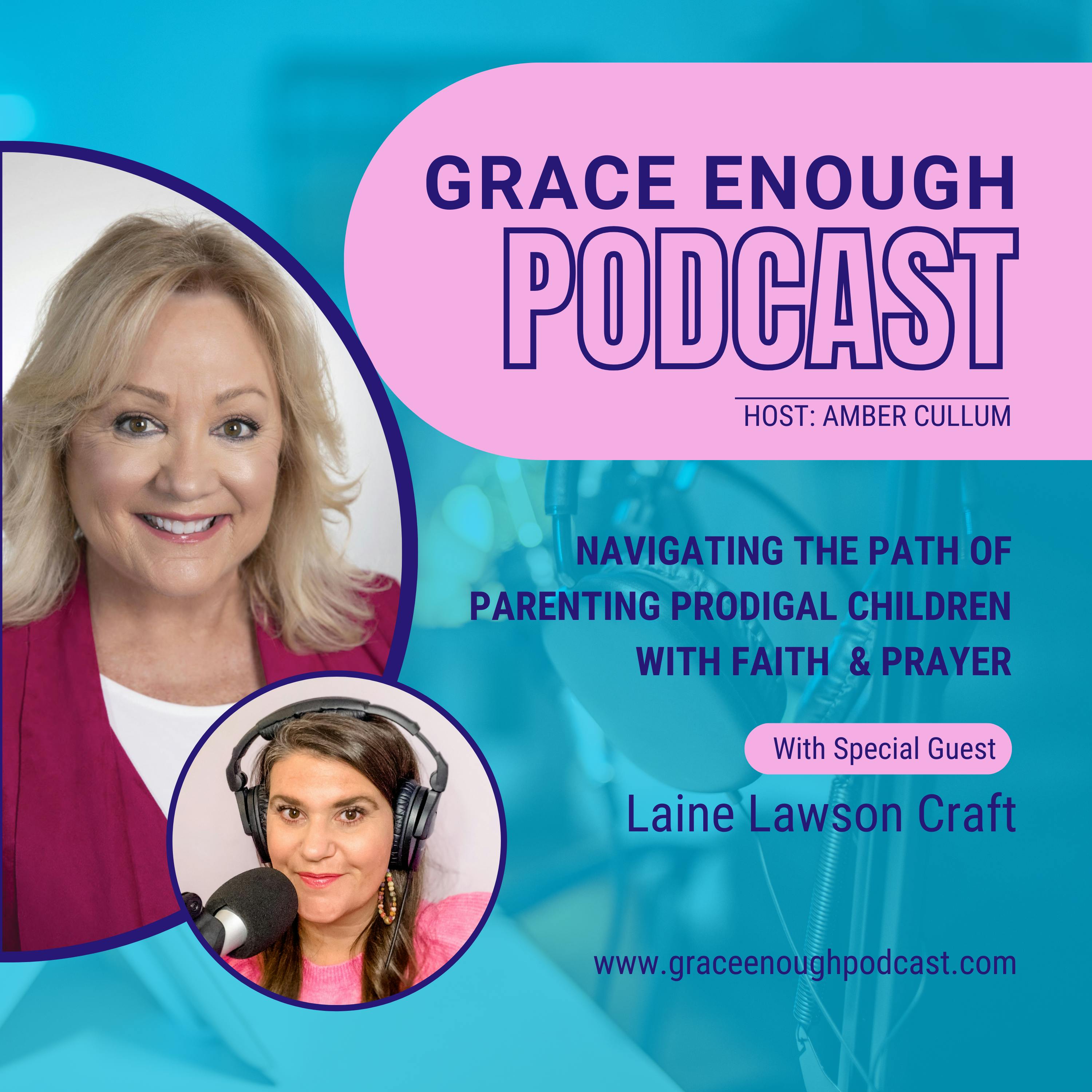 241: Navigating the Path of Parenting Prodigal Children with Faith  & Prayer | Laine Lawson Craft