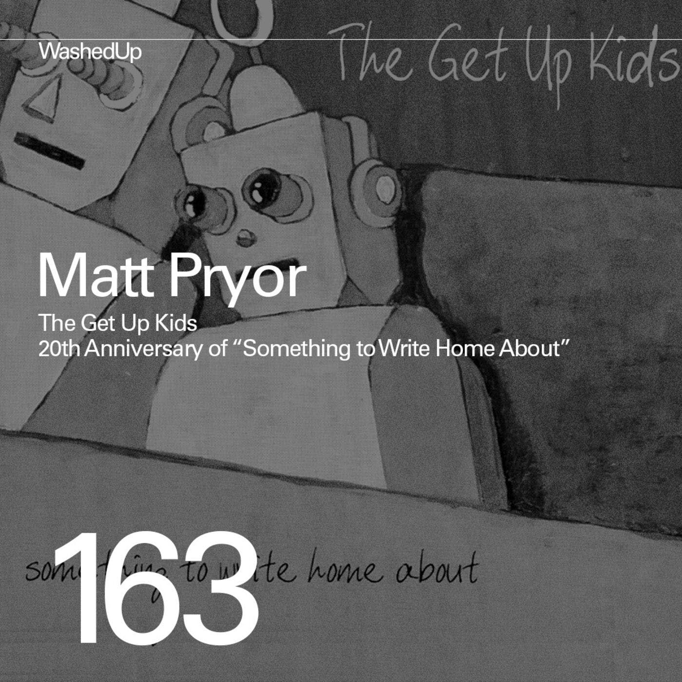 #163 - Matt Pryor (20th Anniversary of "Something to Write Home About")