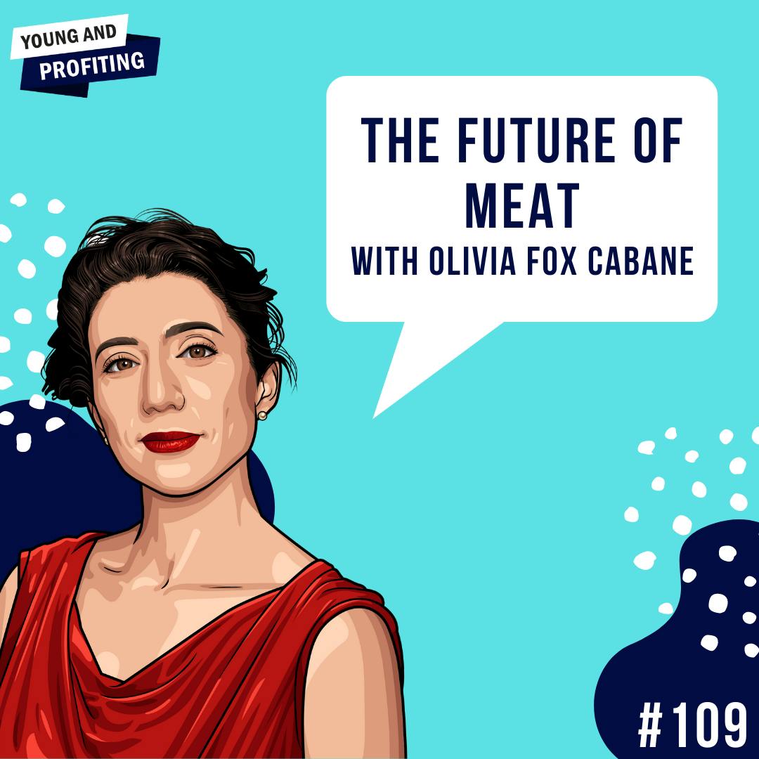 Olivia Fox Cabane: The Future Of Food [Spotlight on Alternative Protein] | E109 by Hala Taha | YAP Media Network