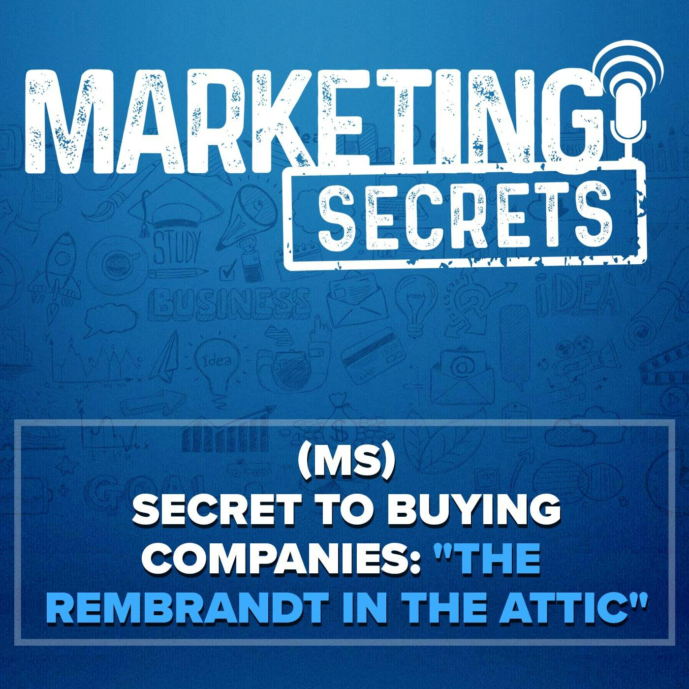 (MS) Secret to Buying Companies: "The Rembrandt in the Attic"