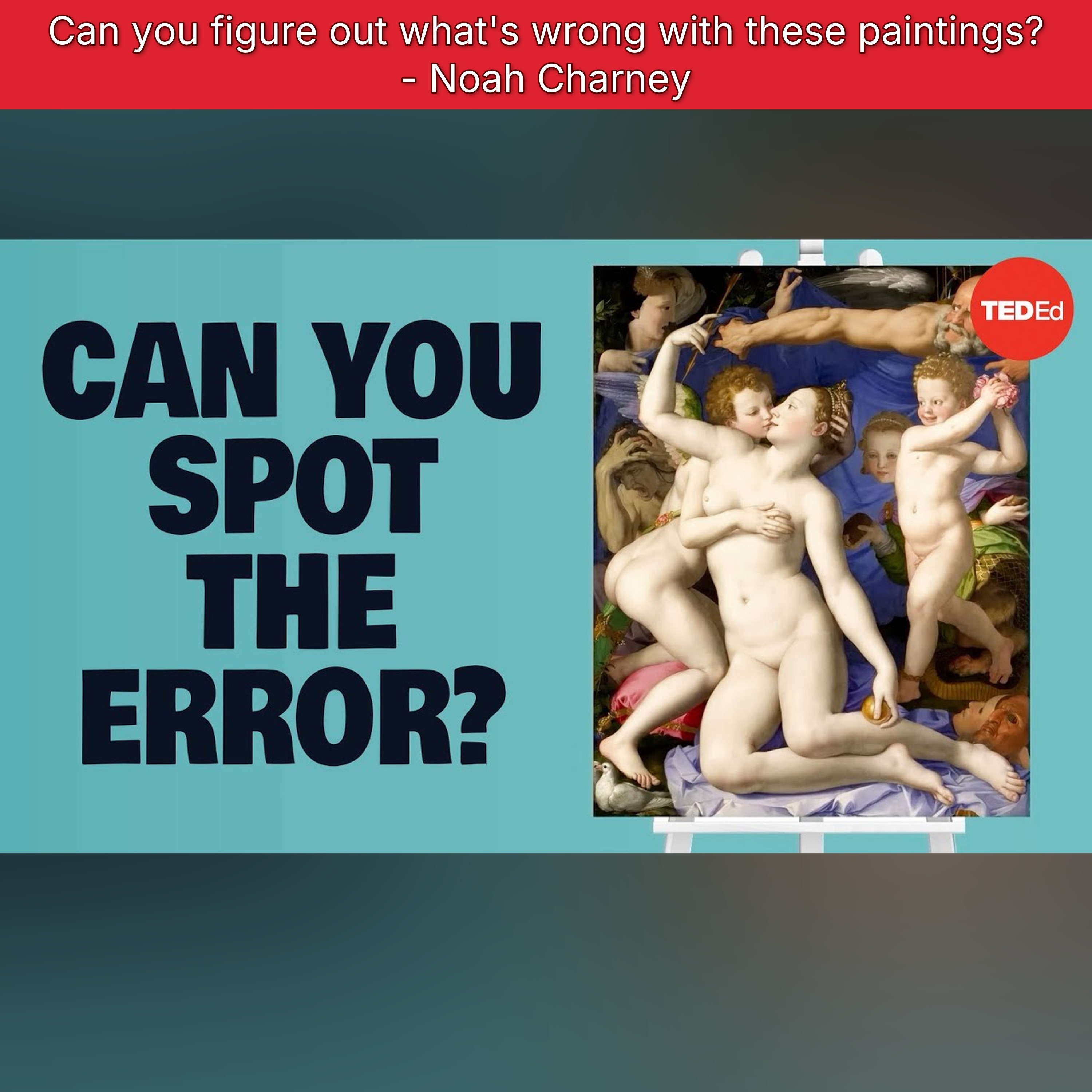 Can you figure out what's wrong with these paintings? - Noah Charney