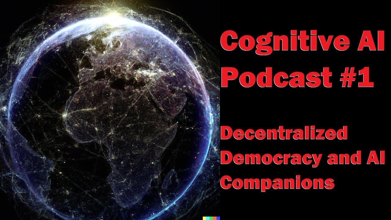 Cognitive AI Lab Podcast #1 - Decentralized Democracy and AI Companions | Artificial Intelligence Masterclass Cognitive AI Lab Podcast #1 - Decentralized Democracy and AI Companions | Artificial Intelligence Masterclass