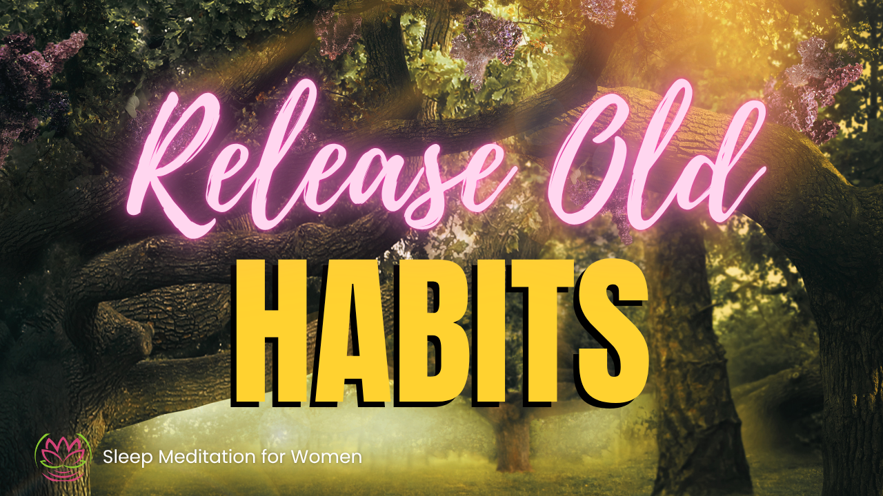 Sleep Meditation for Positive Change 🌱 Let Go of Old Habits and Sleep Peacefully
