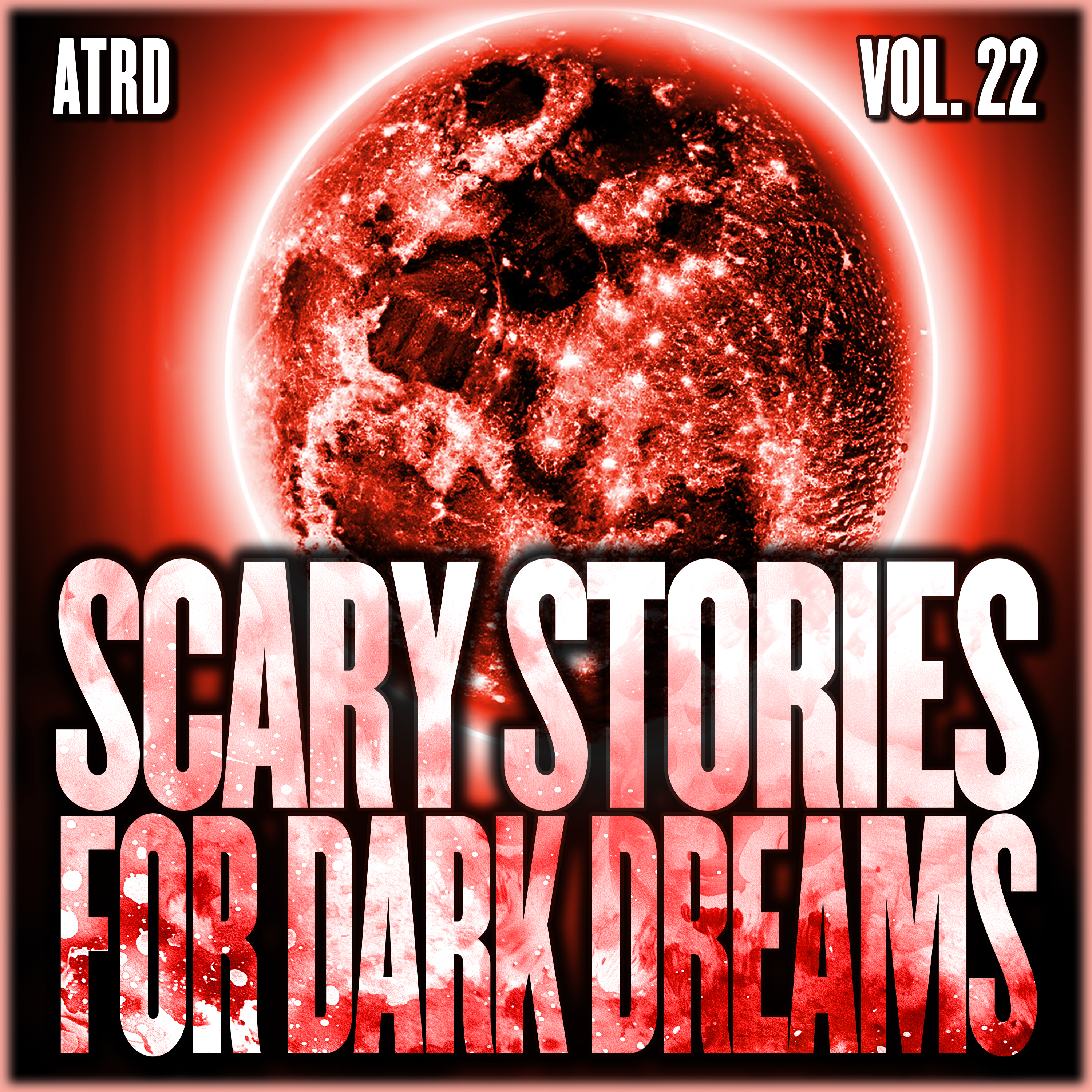 Scary Stories For Dark Dreams - Volume 22 | ATRD Podcast