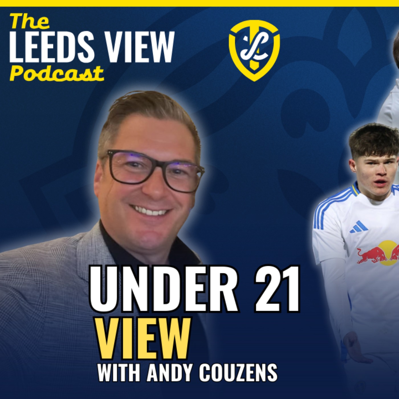 The Leeds View Pidcast with Andy Couzens: Under 21s, Set Up, Stand Out Players, Transfer Window, Seniors Start