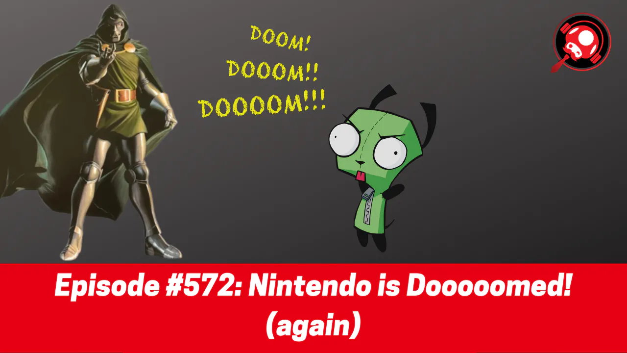 #572: Nintendo is Dooooomed! (again) #572: Nintendo is Dooooomed! (again)
