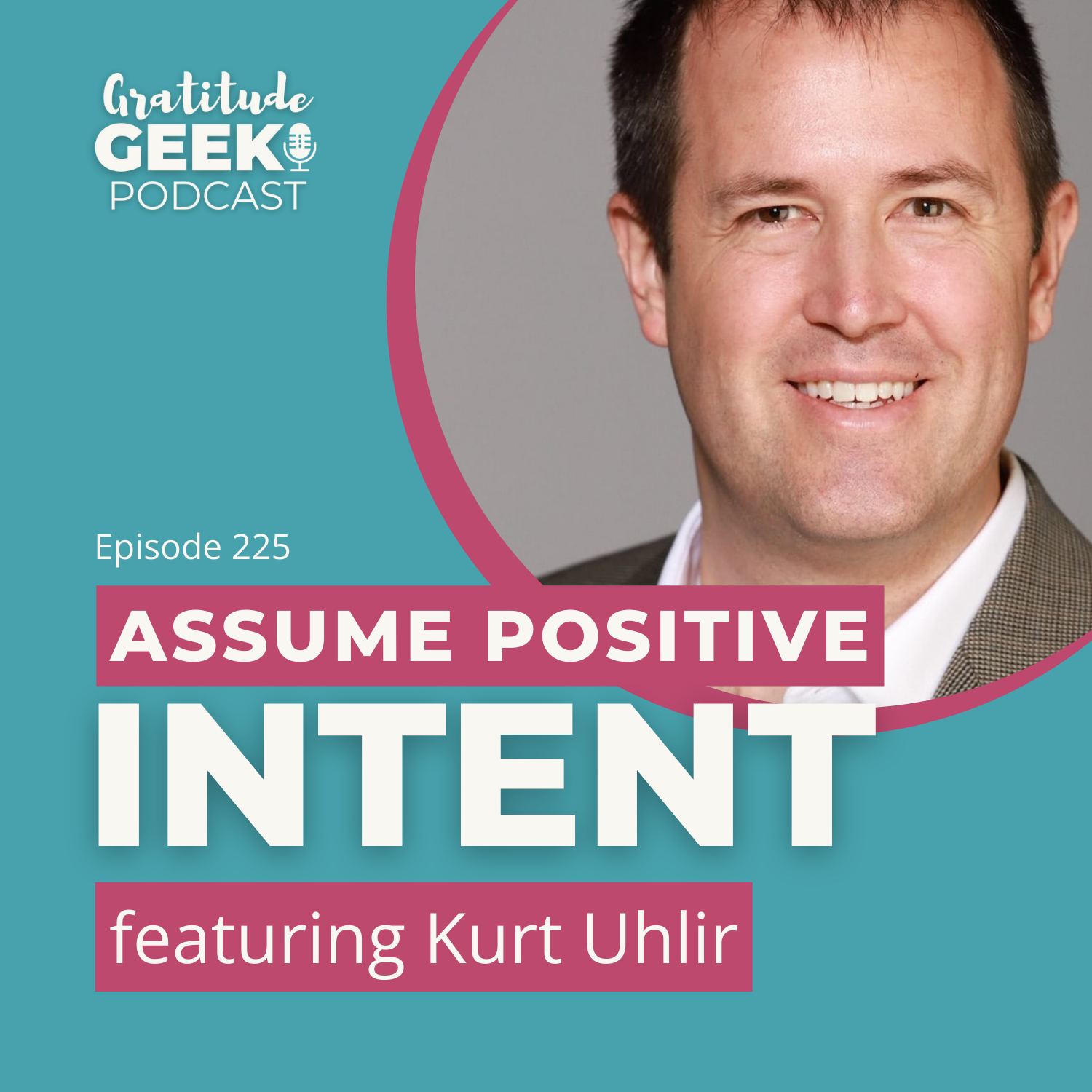 Assuming Positive Intent in Leadership | Kurt Uhlir episode artwork