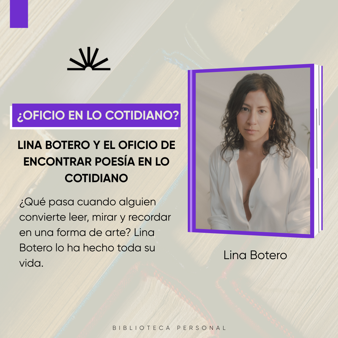 Lina Botero y el oficio de encontrar poesía en lo cotidiano